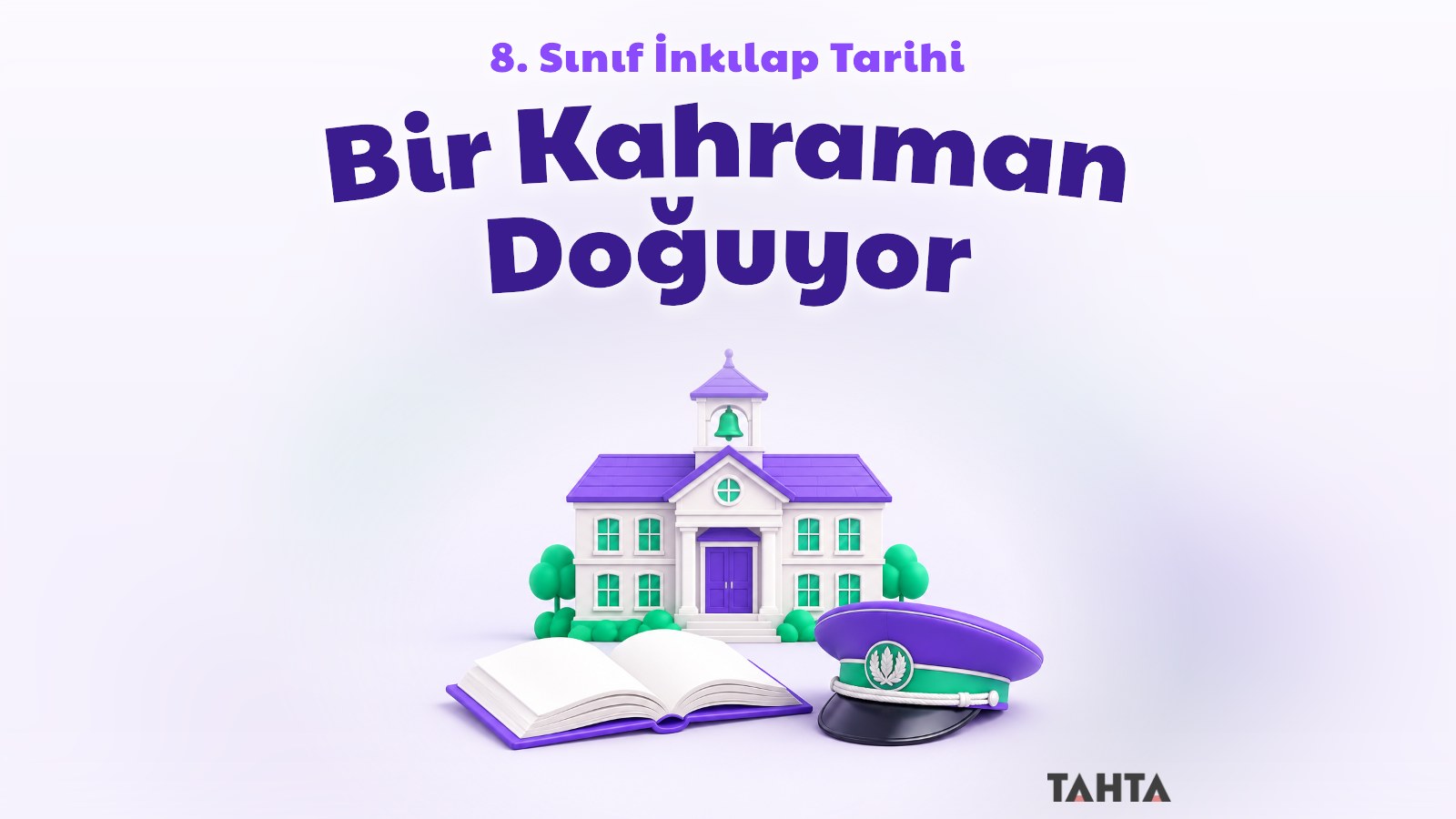 8. sınıf İnkılap Tarihi Bir Kahraman Doğuyor konu anlatımı kapağı: okul binası, açık kitap ve subay şapkası