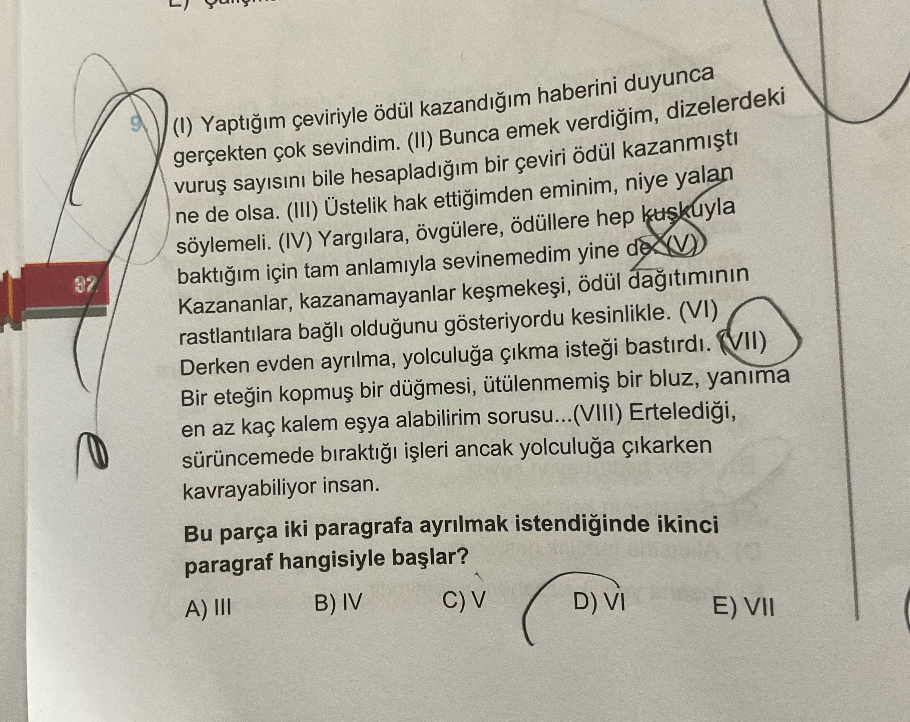 (I) Yaptığım çeviriyle ödül kazandığım haberini duyunca gerçekten çok sevindim. (II) Bunca emek