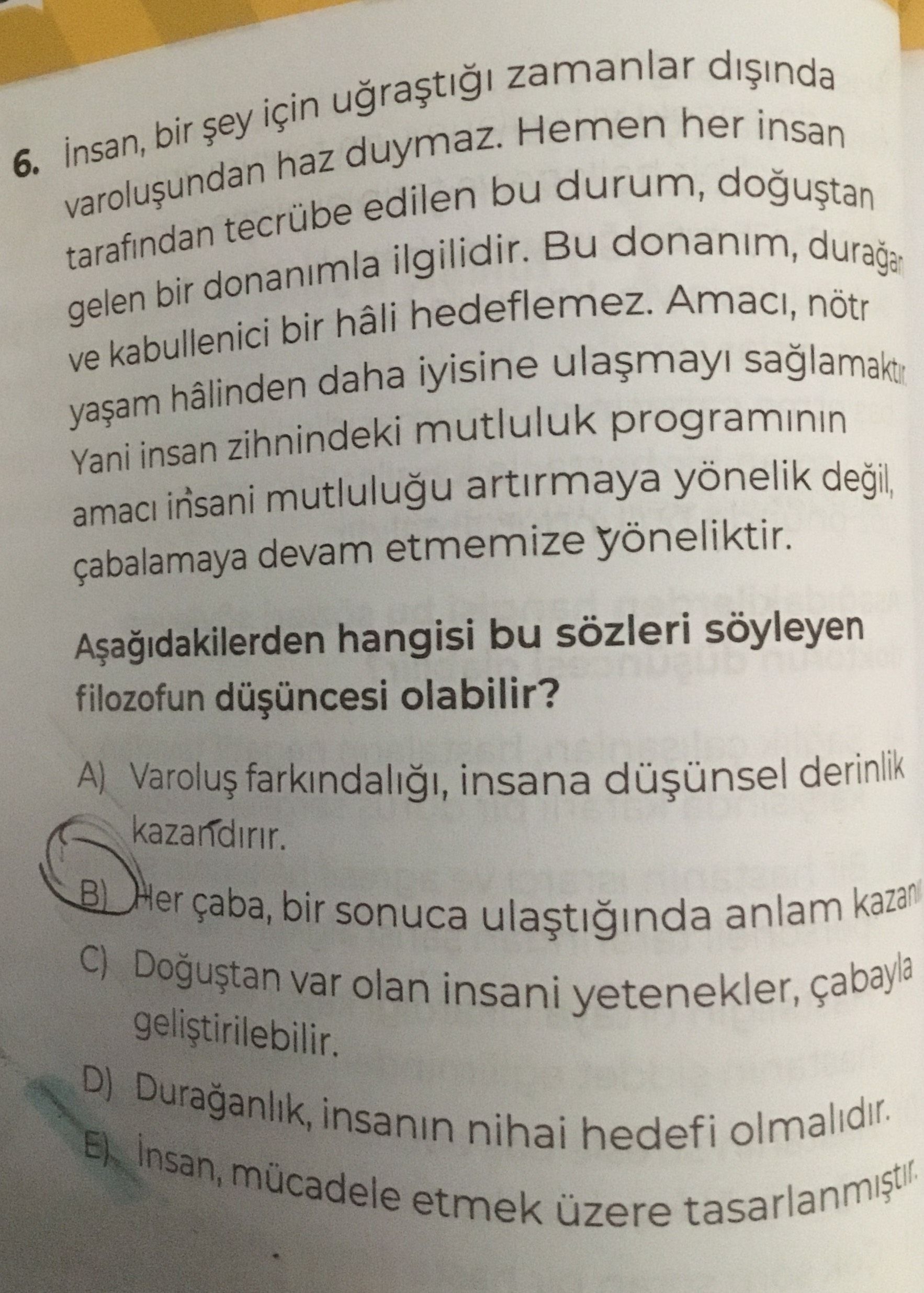 İnsan, bir şey için uğraştığı zamanlar dışında varoluşundan haz duymaz. Hemen her insan tarafından