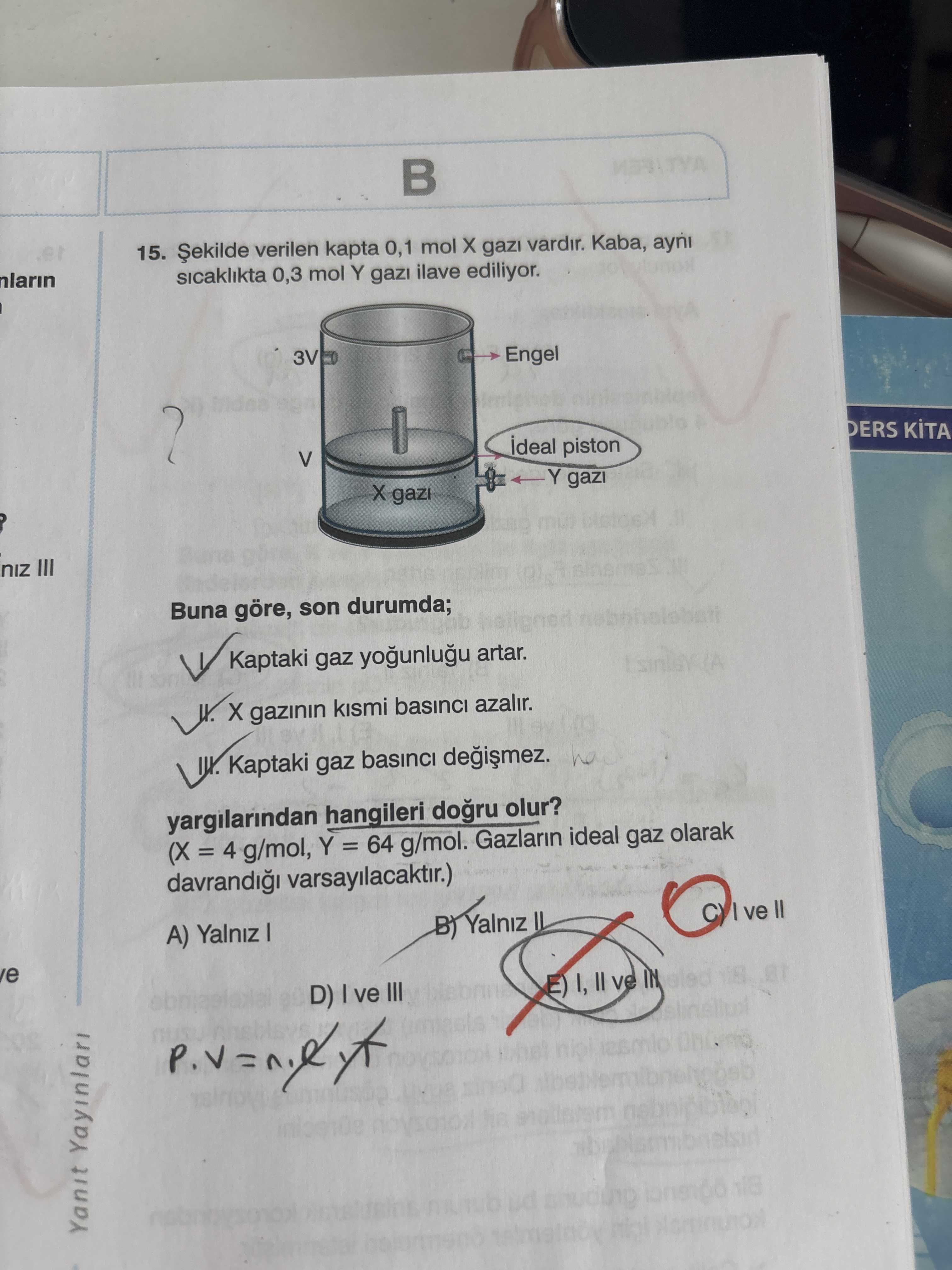 Şekilde verilen kapta 0,1 mol X gazı vardır. Kaba, aynı sıcaklıkta 0,3 mol Y gazı ilave ediliyor