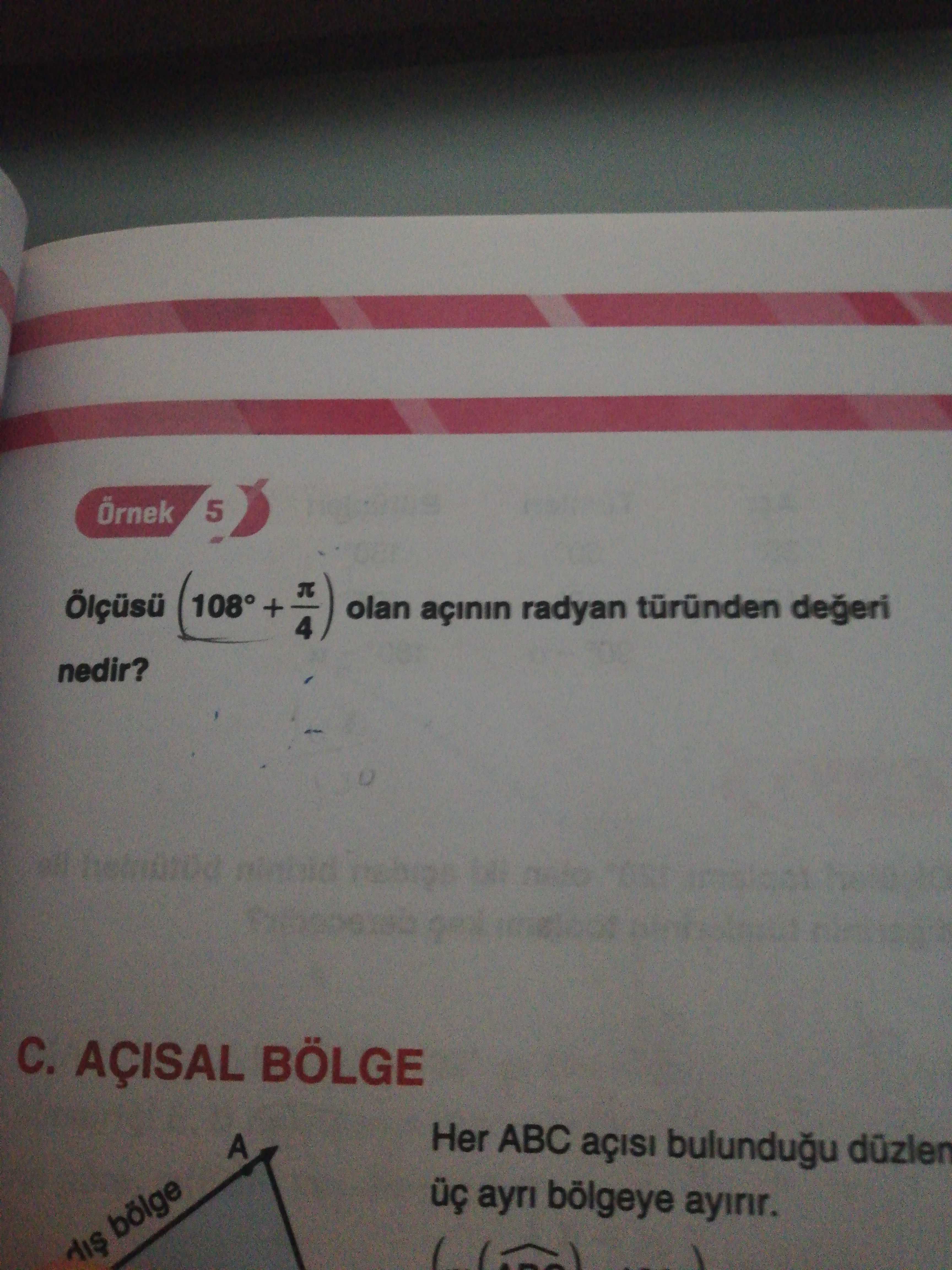 Örnek 5 Ölçüsu + olan açinin radyan türünden degeri 4 nedir. AÇISAL BÖLGE Her ABC bulundugu A ayri bölgeye bölge Örnek 5 Ölçüsu + olan açinin radyan türünden degeri 4 nedir. AÇISAL BÖLGE Her ABC bulundugu A ayri bölgeye bölge. ?? Model.Question.title