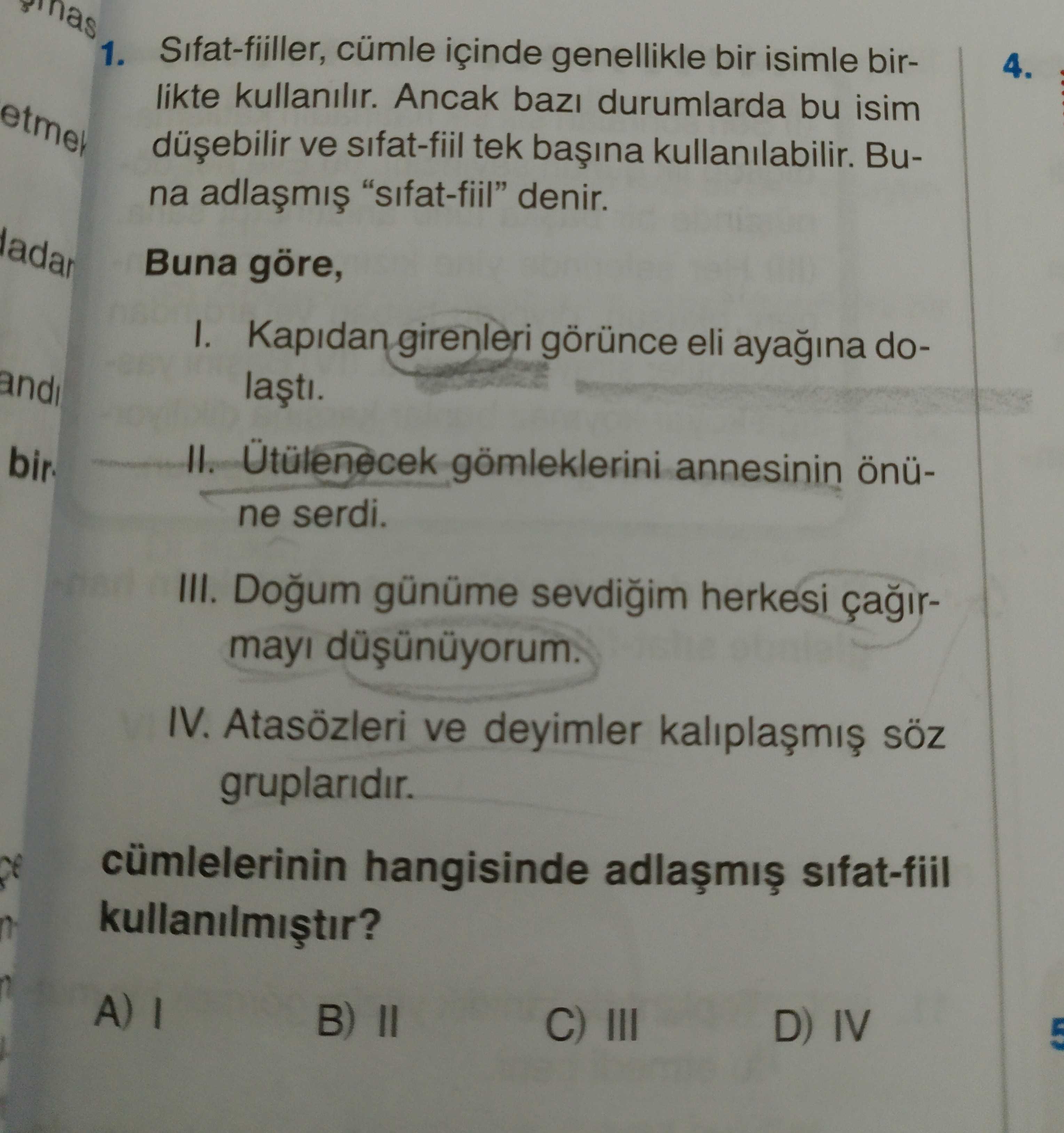 Sıfat-fiiller, cümle içinde genellikle bir isimle birlikte kullanılır. Ancak bazı durumlarda bu isim