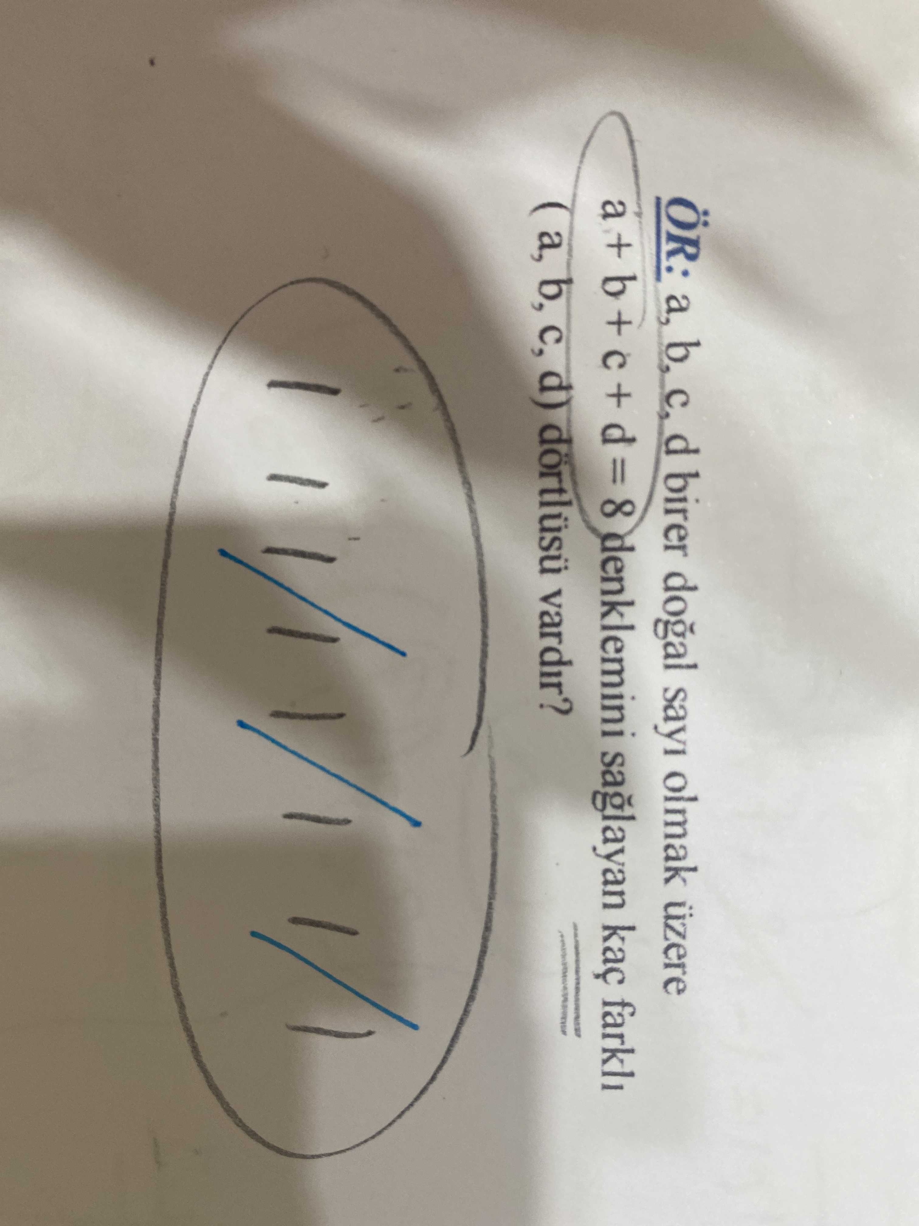 ÖR: a, b, c, d birer doğal sayı olmak üzere a + b + c + d = 8 denklemini sağlayan kaç farklı (a, b