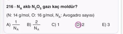 216 · N_A akb N₂O₅ gazı kaç moldür? (N: 14 g/mol, O: 16 g/mol, N_A: Avogadro sayısı)