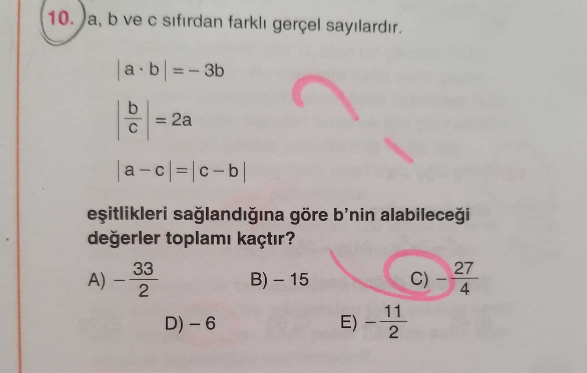 a, b ve c sıfırdan farklı gerçel sayılardır. |a · b| = − 3b |b/c| = 2a |a − c| = |c − b| eşitlikleri
