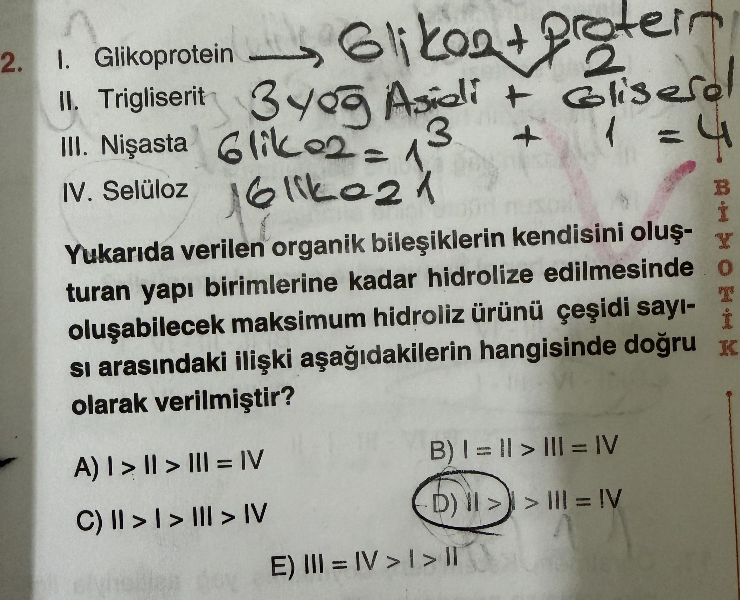 I. Glikoprotein II. Trigliserit III. Nişasta IV. Selüloz Yukarıda verilen organik bileşiklerin