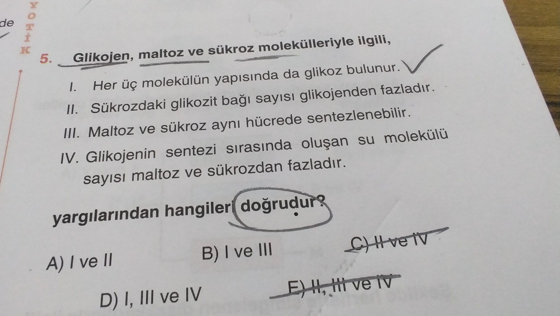 Glikojen, maltoz ve sükroz molekülleriyle ilgili, I. Her üç molekülün yapısında da glikoz bulunur