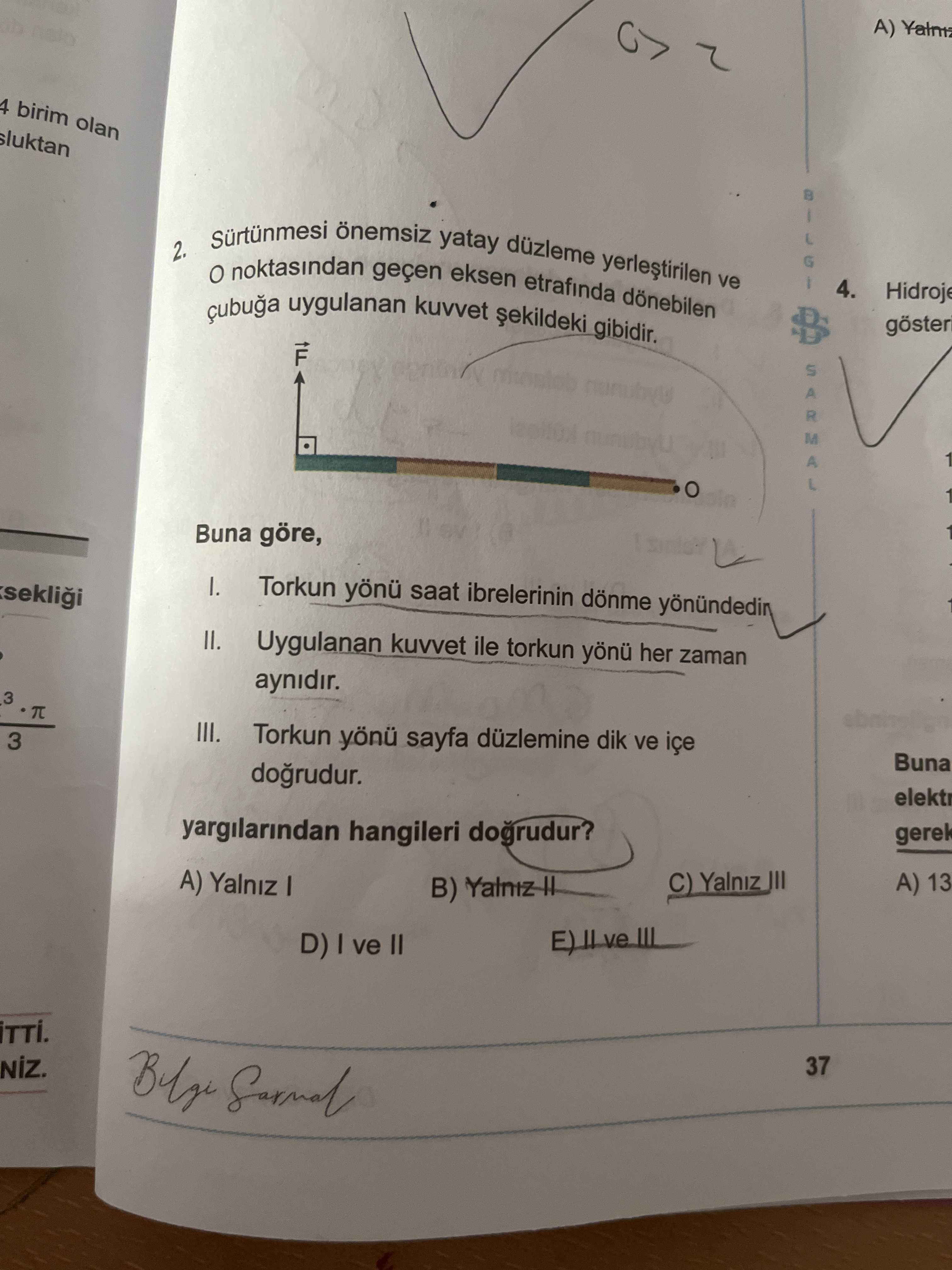 Sürtünmesi önemsiz yatay düzleme yerleştirilen ve O noktasından geçen eksen etrafında dönebilen
