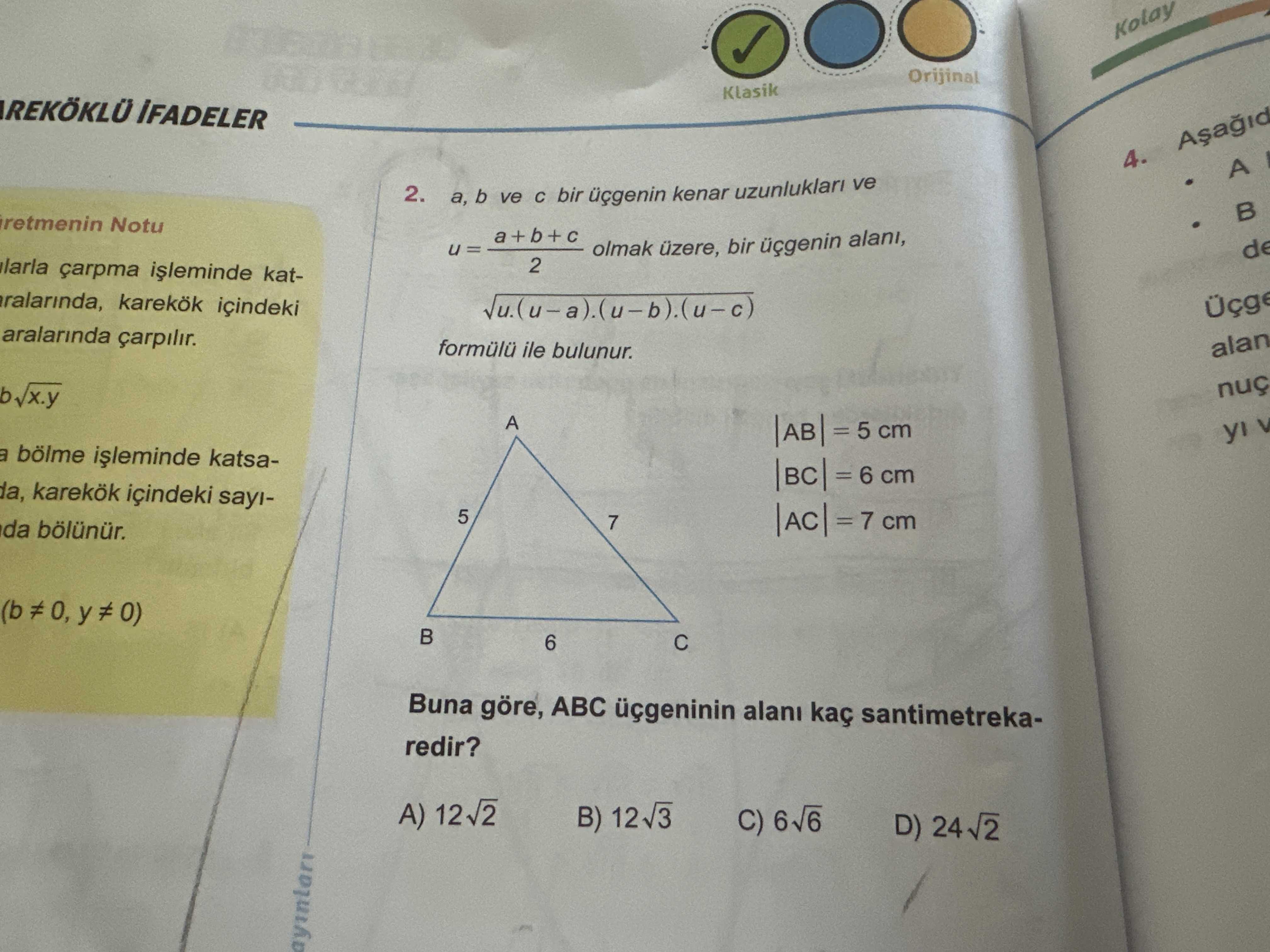 a, b ve c bir üçgenin kenar uzunlukları ve u = (a + b + c) / 2 olmak üzere, bir üçgenin alanı, √u.(u