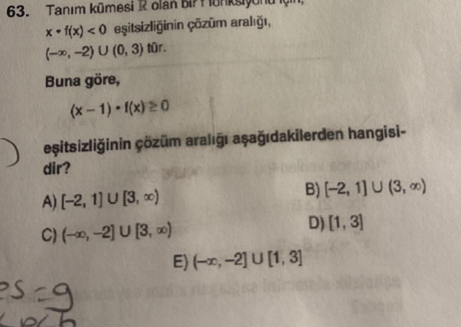 Tanım kümesi R olan bir fonksiyonu için, x • f(x) < 0 eşitsizliğinin çözüm aralığı, (−∞, −2) U (0