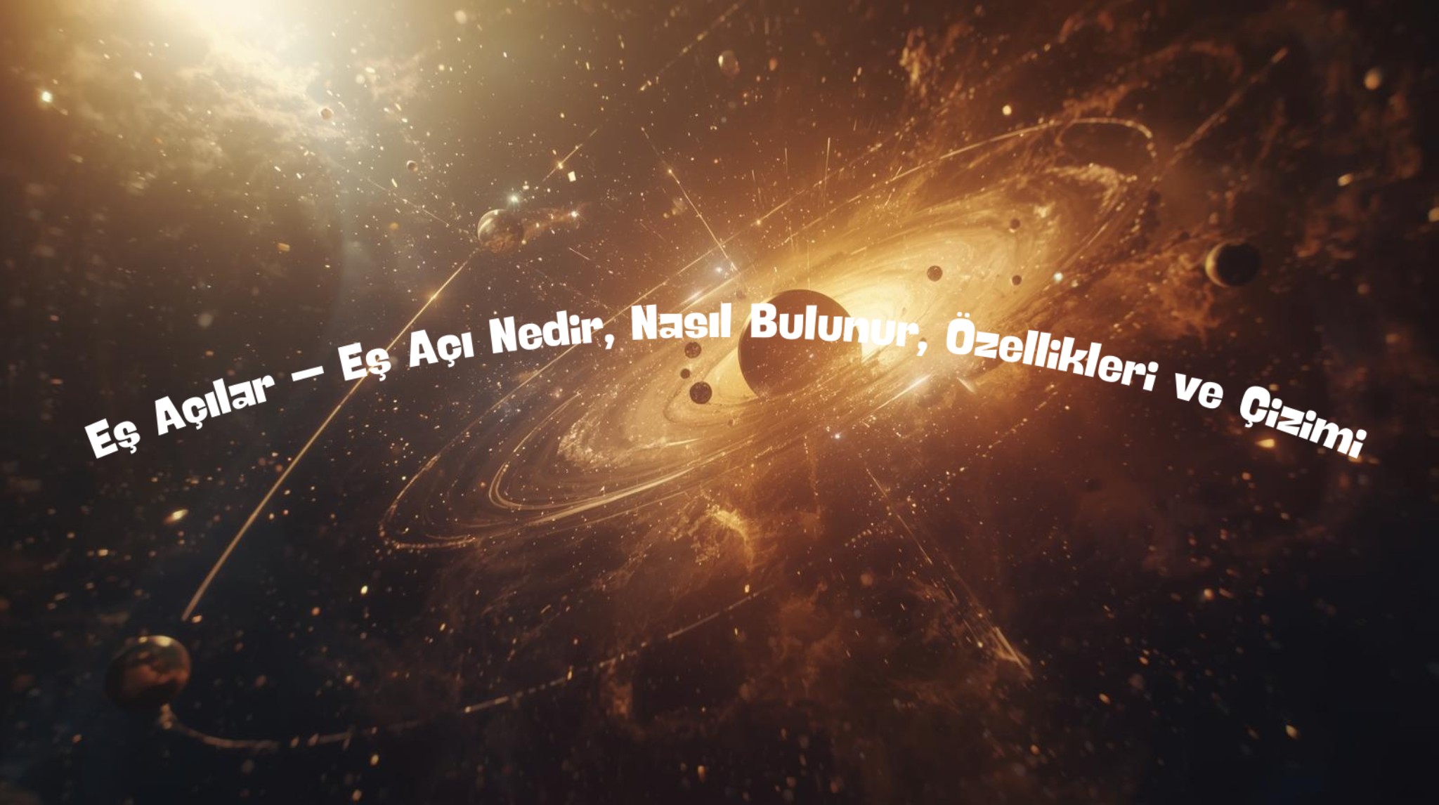 Eş Açılar – Eş Açı Nedir, Nasıl Bulunur, Özellikleri ve Çizimi