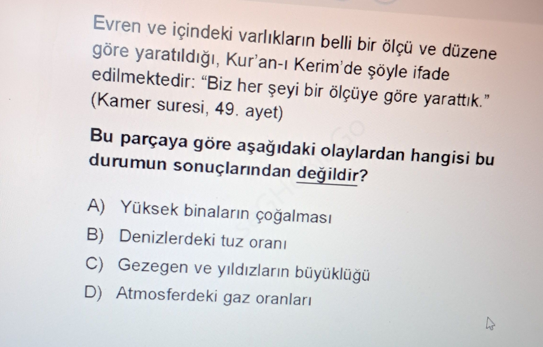 Evren ve içindeki varlıkların belli bir ölçü ve düzene göre yaratıldığı, Kur'an-ı Kerim'de şöyle