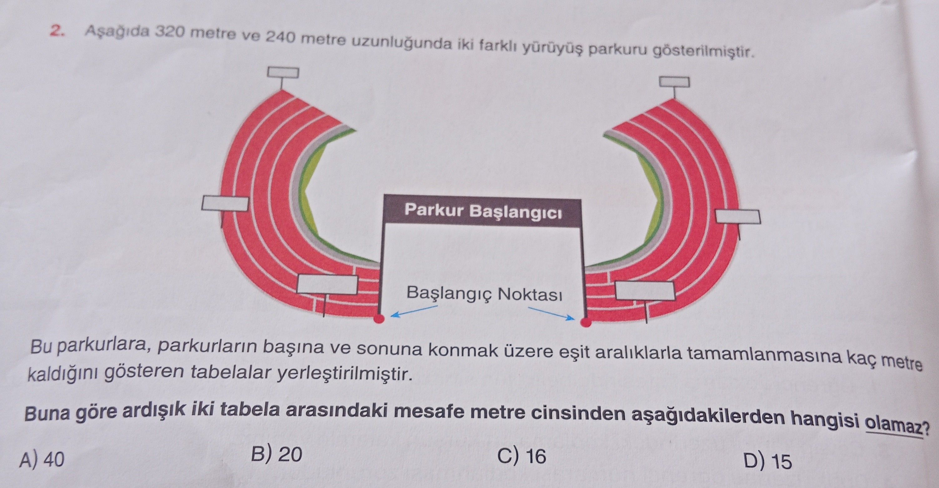 Aşağıda 320 metre ve 240 metre uzunluğunda iki farklı yürüyüş parkuru gösterilmiştir. Bu parkurlara
