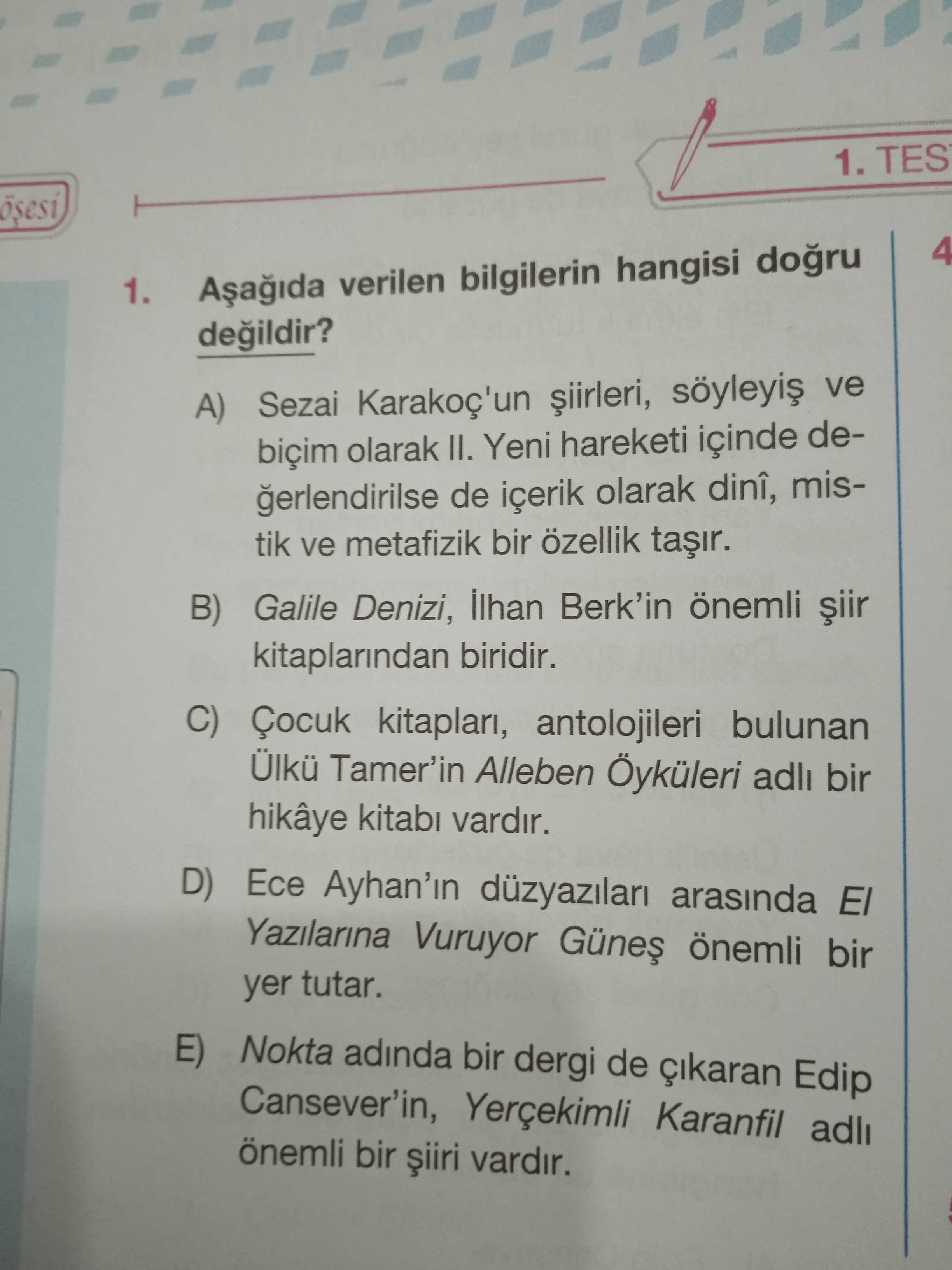 Aşağıda verilen bilgilerin hangisi doğru değildir?