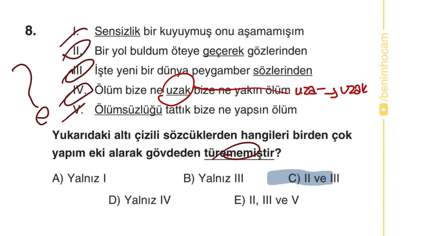 I. Sensizlik bir kuyuymuş onu aşamamışım II. Bir yol buldum öteye geçerek gözlerinden III. İşte yeni
