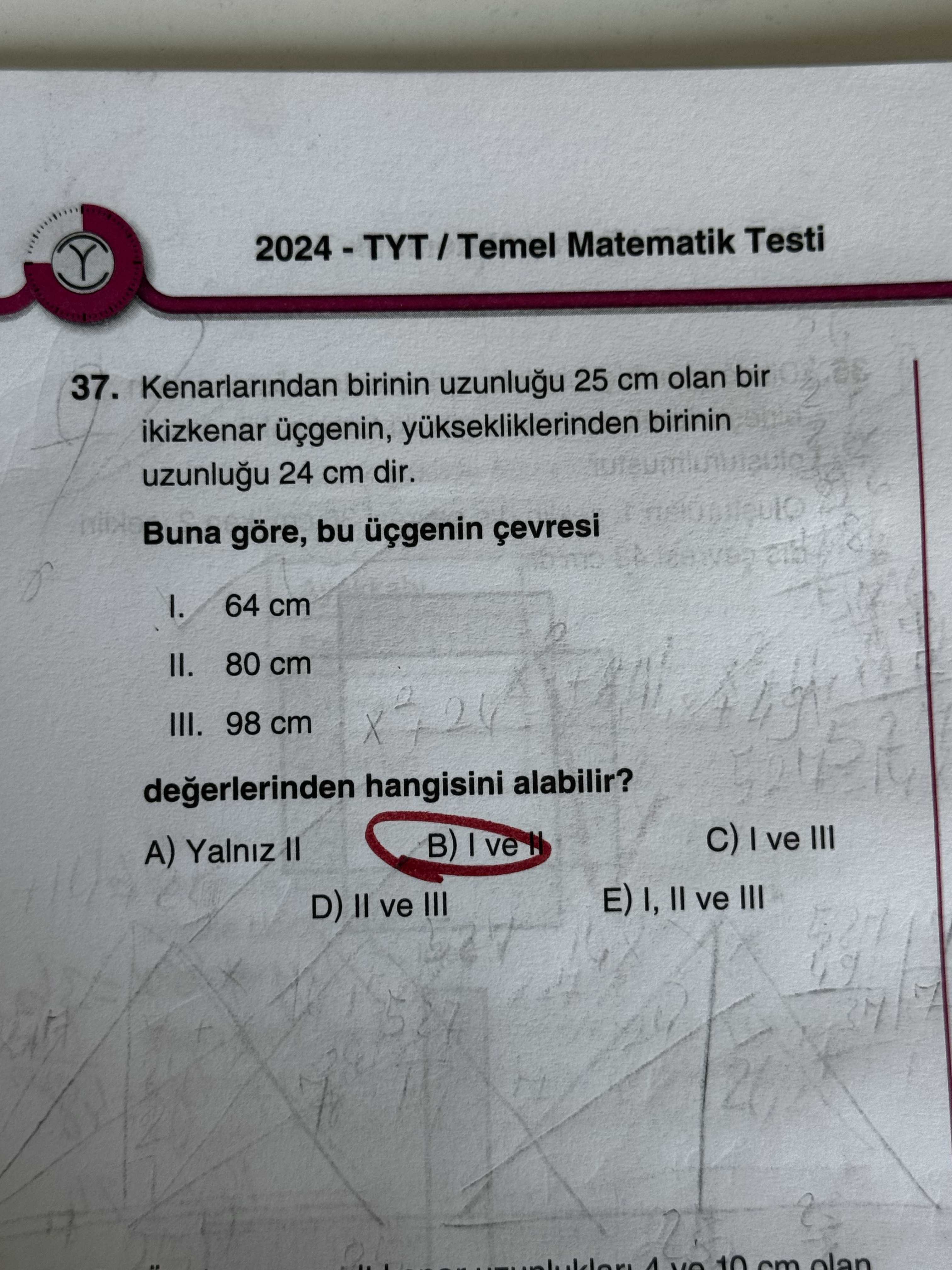 Kenarlarından birinin uzunluğu 25 cm olan bir ikizkenar üçgenin, yüksekliklerinden birinin uzunluğu