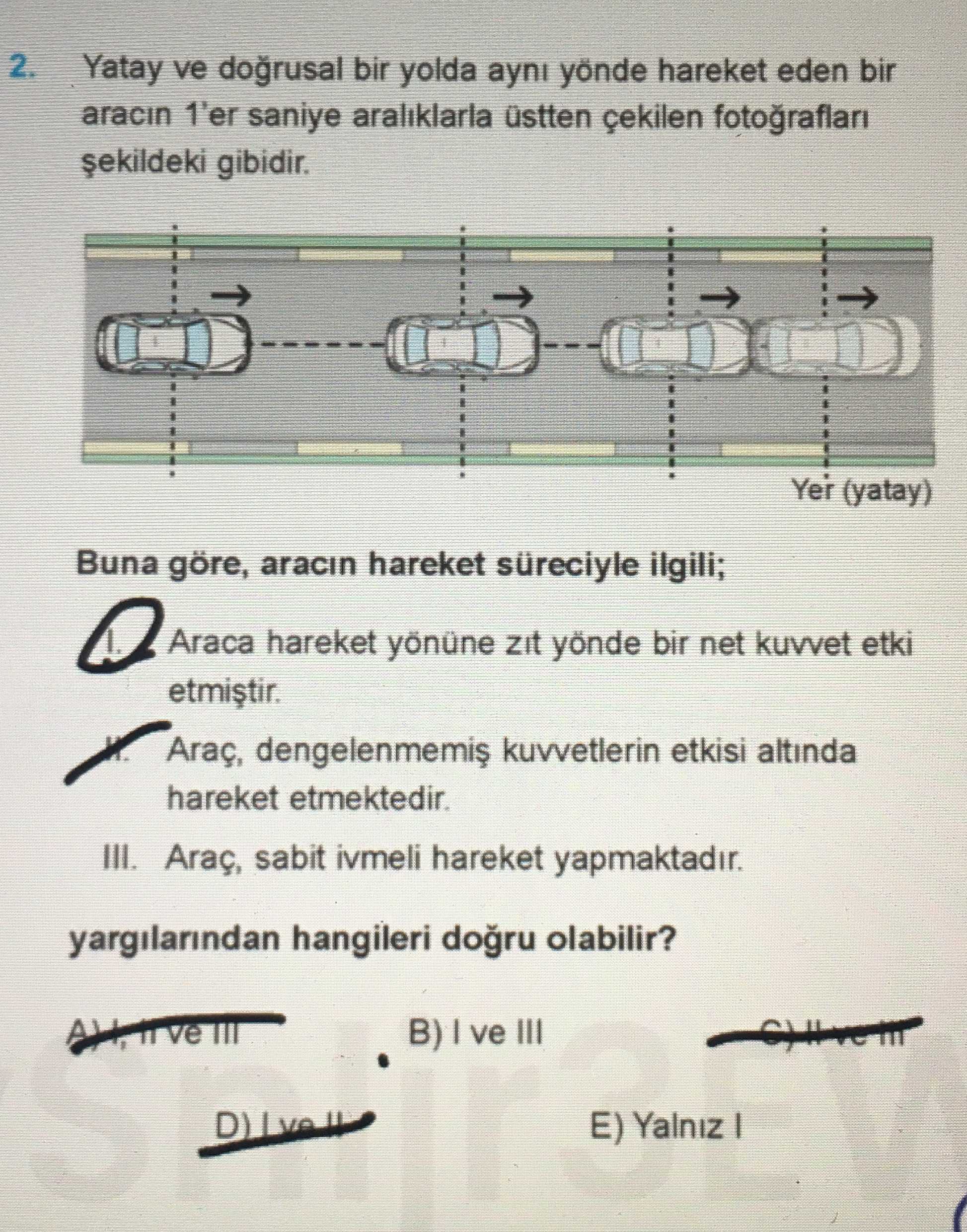 Yatay ve doğrusal bir yolda aynı yönde hareket eden bir aracın 1'er saniye aralıklarla üstten