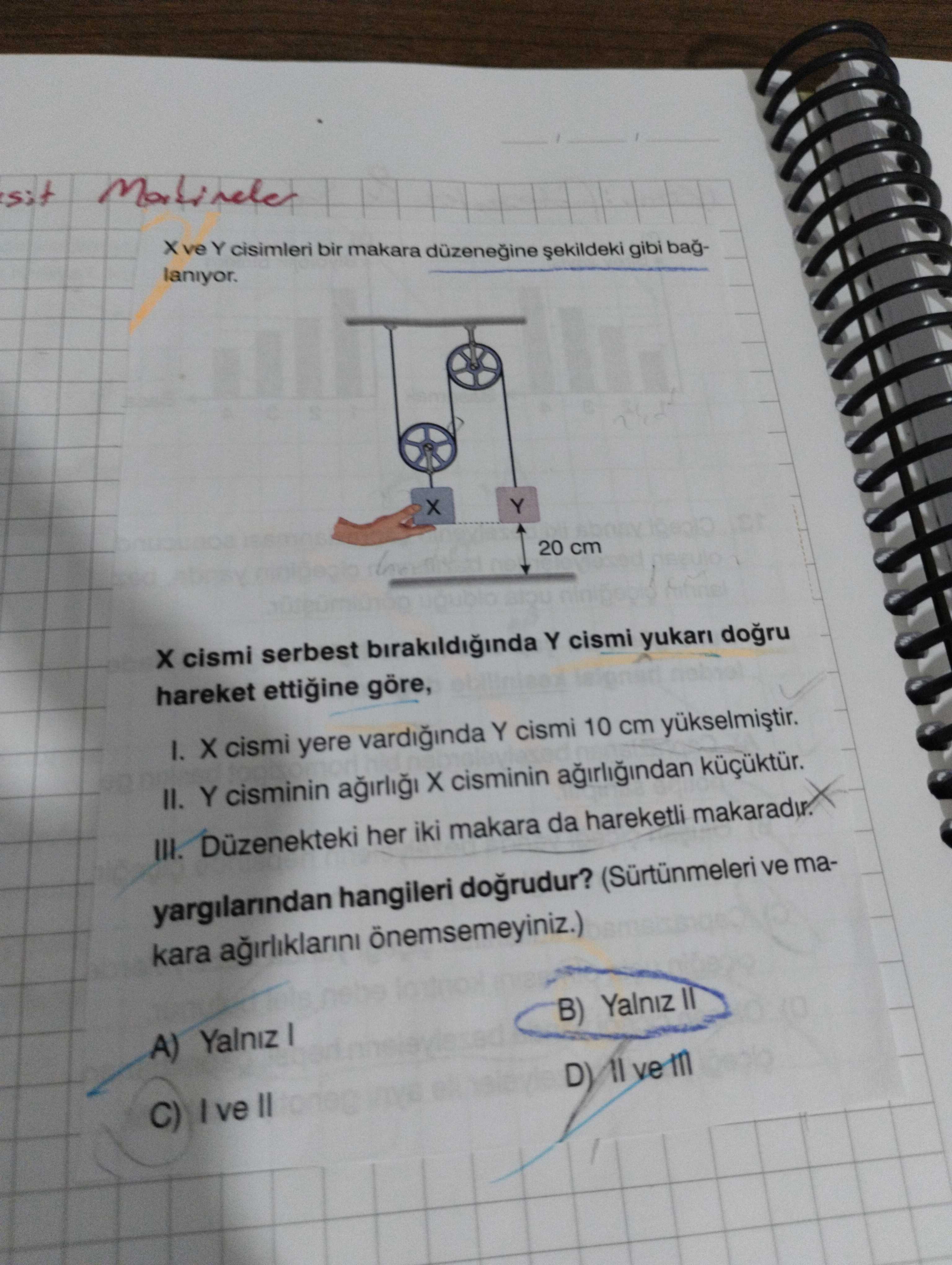 X ve Y cisimleri bir makara düzeneğine şekildeki gibi bağlanıyor. X cismi serbest bırakıldığında Y