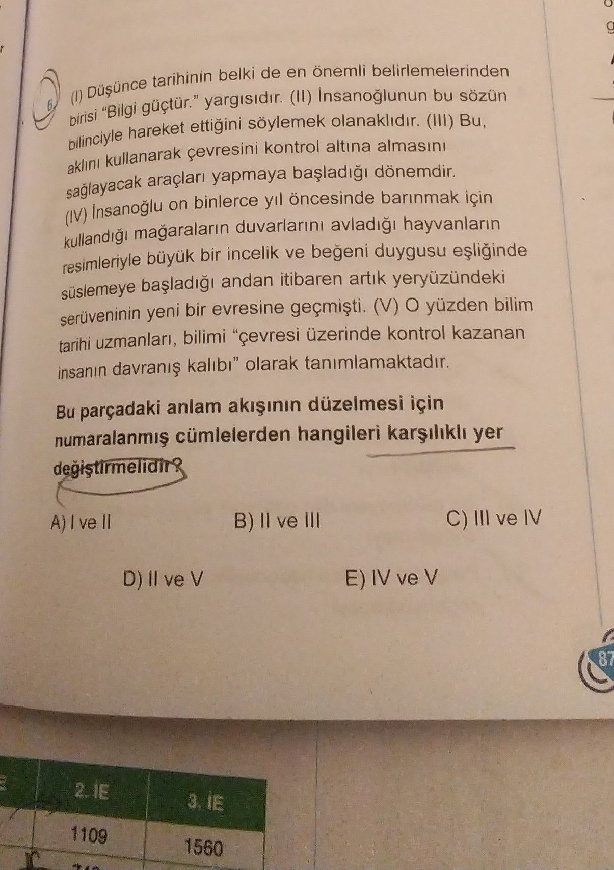 (I) Düşünce tarihinin belki de en önemli belirlemelerinden birisi "Bilgi güçtür." yargısıdır. (II)