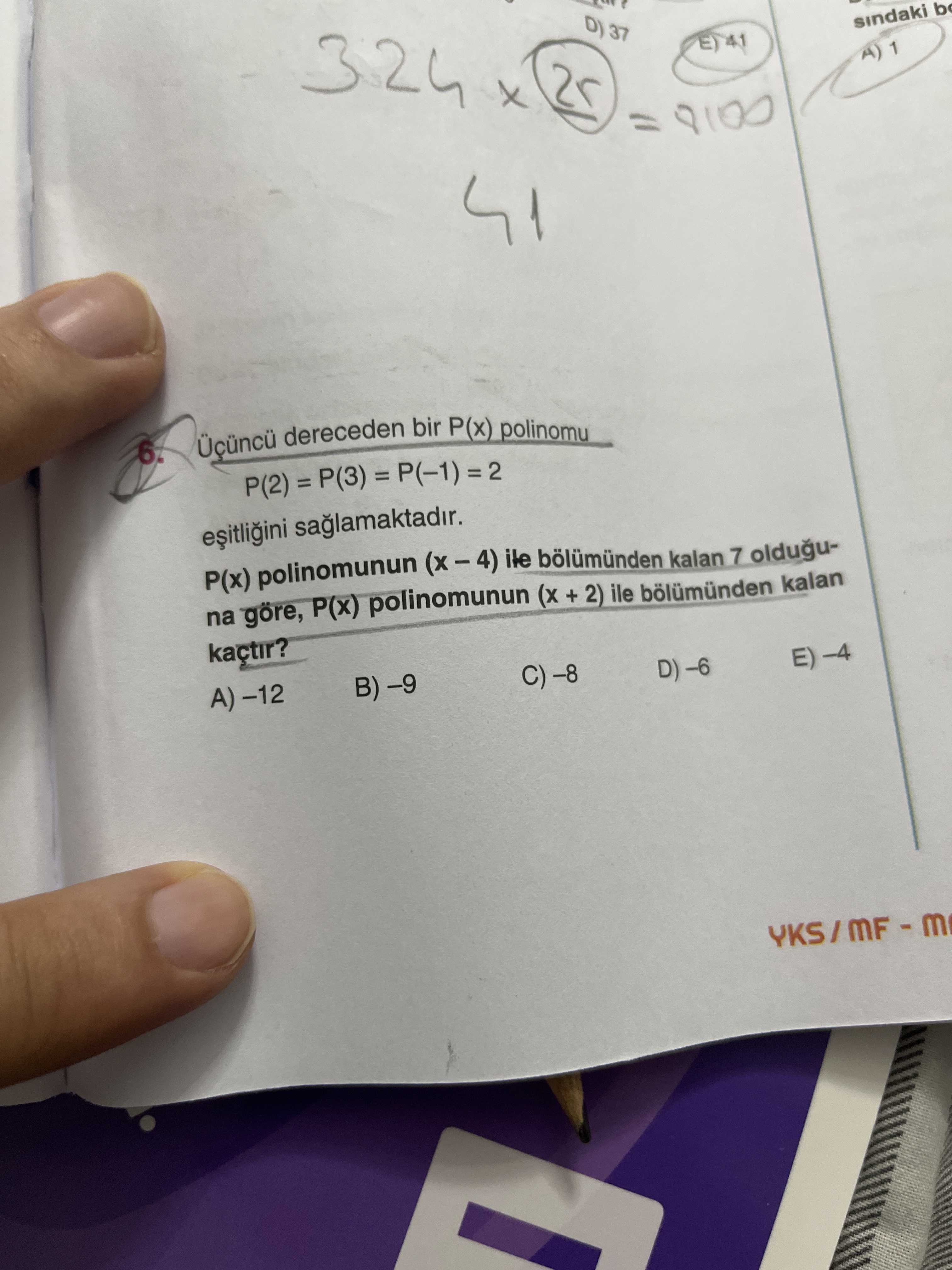 324 D) 37 sindaki b 1 6. dereceden bir P(x) polinomu P(2) = P(3) saglamaktadir. P(x) polinomunun bölümünden kalan 7 olduguna göre, P(x) polinomunun (x + 2) ile kalan 324 D) 37 sindaki b 1 6. P(x) polinomunun bölümünden kalan 7 olduguna göre, P(x) polinomunun (x + 2) ile kalan. ?? Model.Question.title