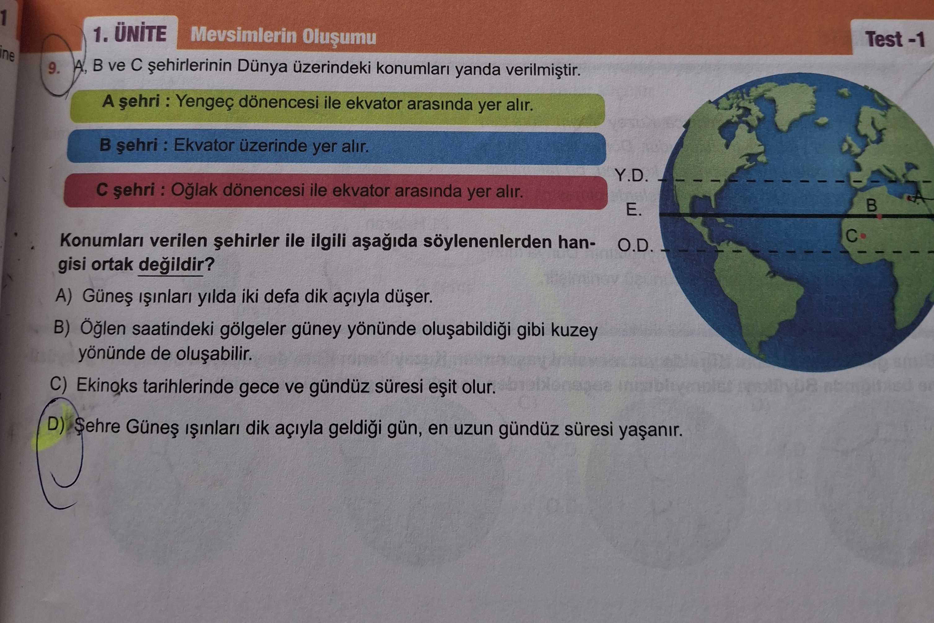 A, B ve C şehirlerinin Dünya üzerindeki konumları yanda verilmiştir. A şehri : Yengeç dönencesi ile