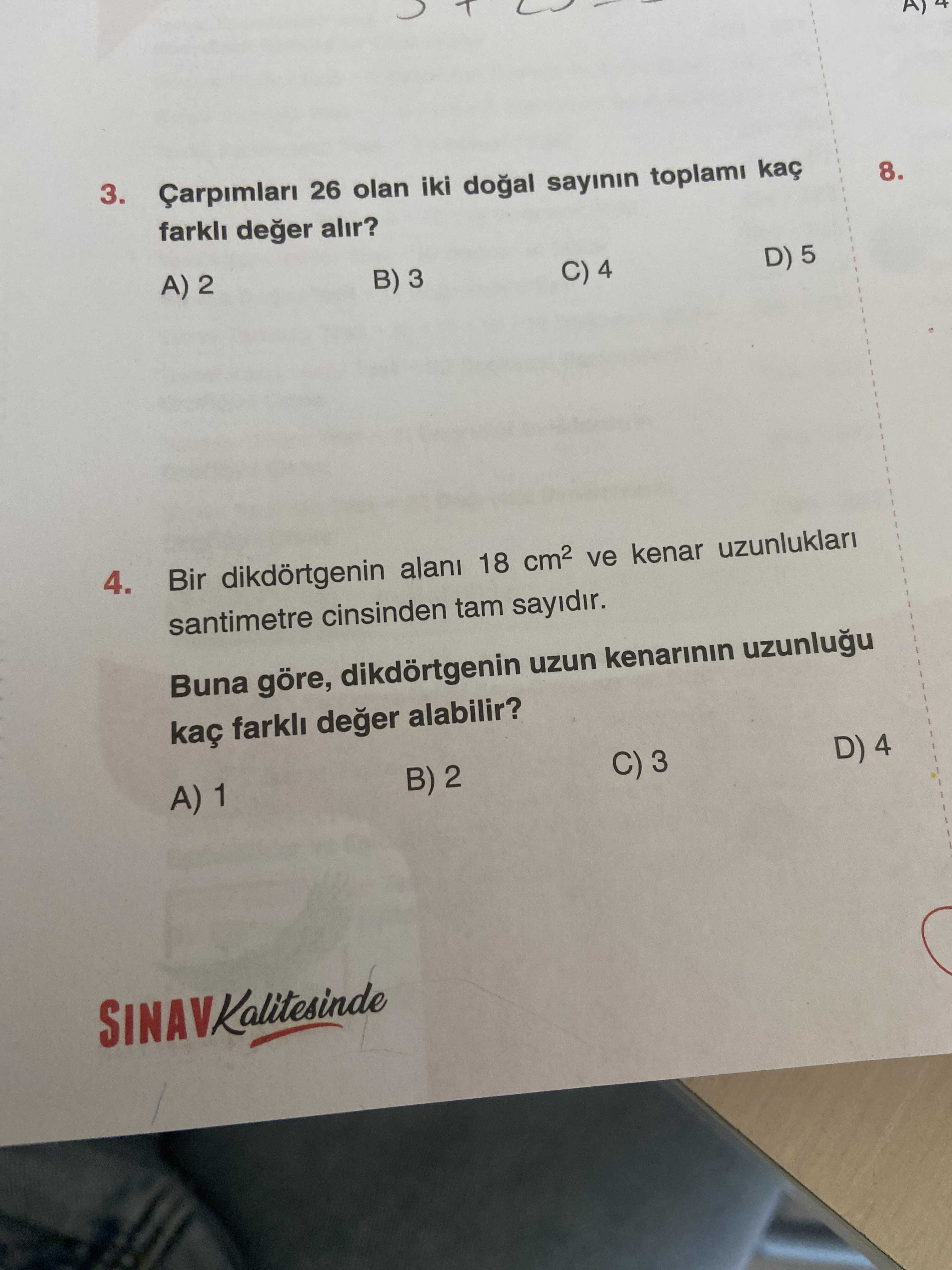 3. Çarpimlari 26 olan iki doal sayinin toplami kaç 8. deger alir. A) 2 D) 5 B) 3 C) 4. Bir dikdörtgenin 18 ve kenar uzunluklari santimetre cinsinden tam sayidir. Buna göre, dikdörtgenin uzun kenarinin kaç farkli deger alabilir. D) 4 C) 3 B) 2 A) 1 3. D) 4 C) 3 B) 2 A) 1. ?? Model.Question.title