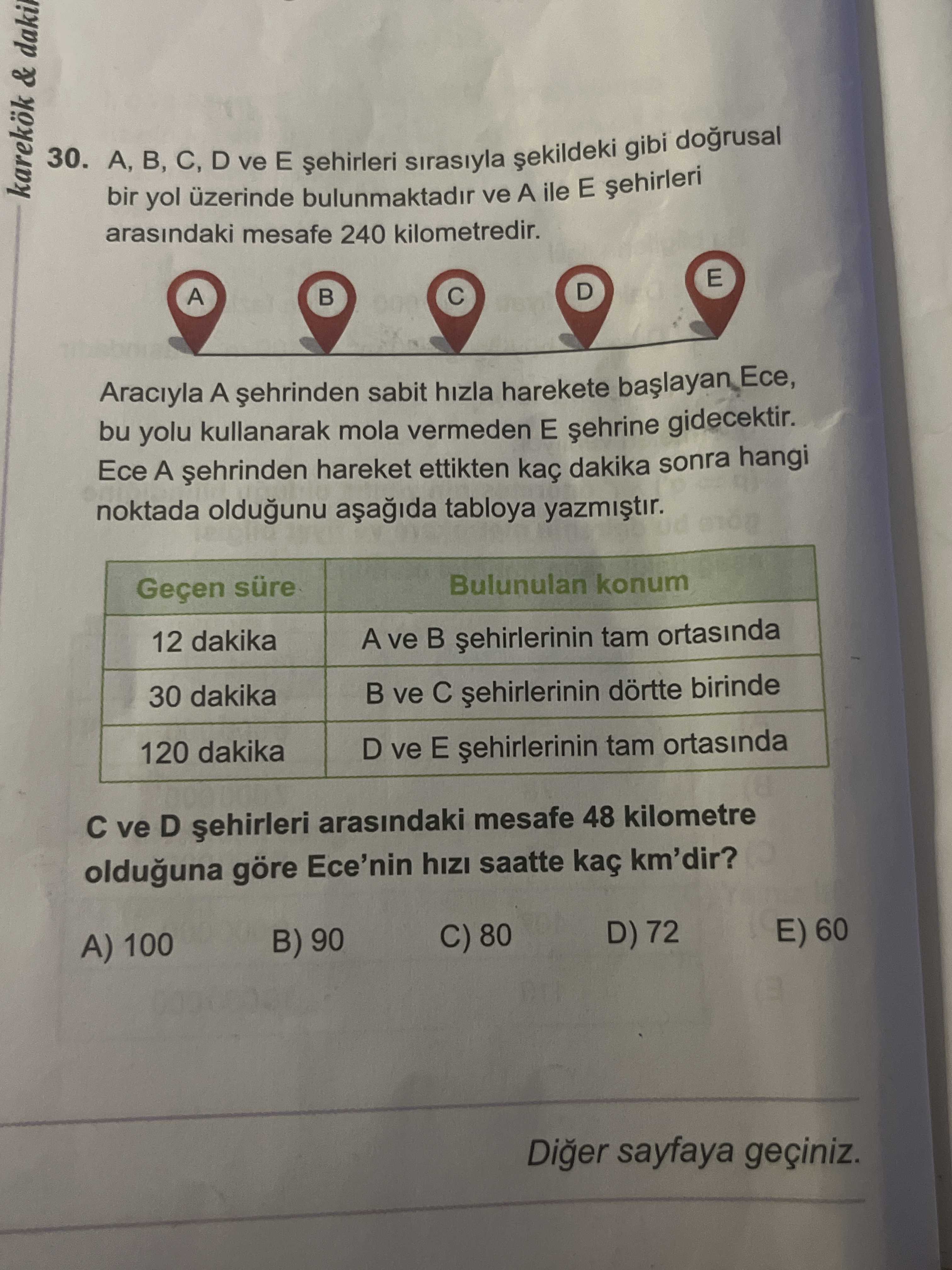 A, B, C, D ve E şehirleri sırasıyla şekildeki gibi doğrusal bir yol üzerinde bulunmaktadır ve A ile