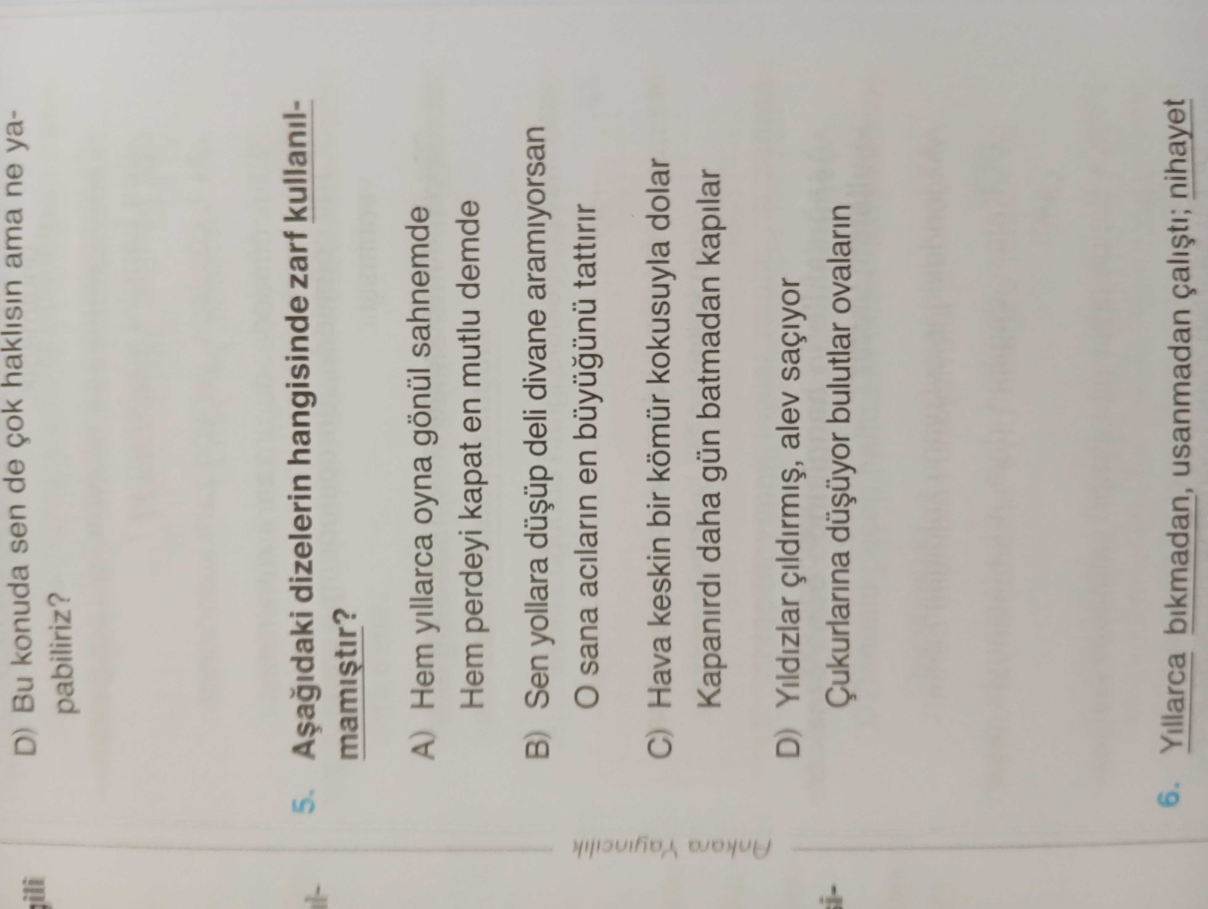 Aşağıdaki dizelerin hangisinde zarf kullanılmamıştır?
