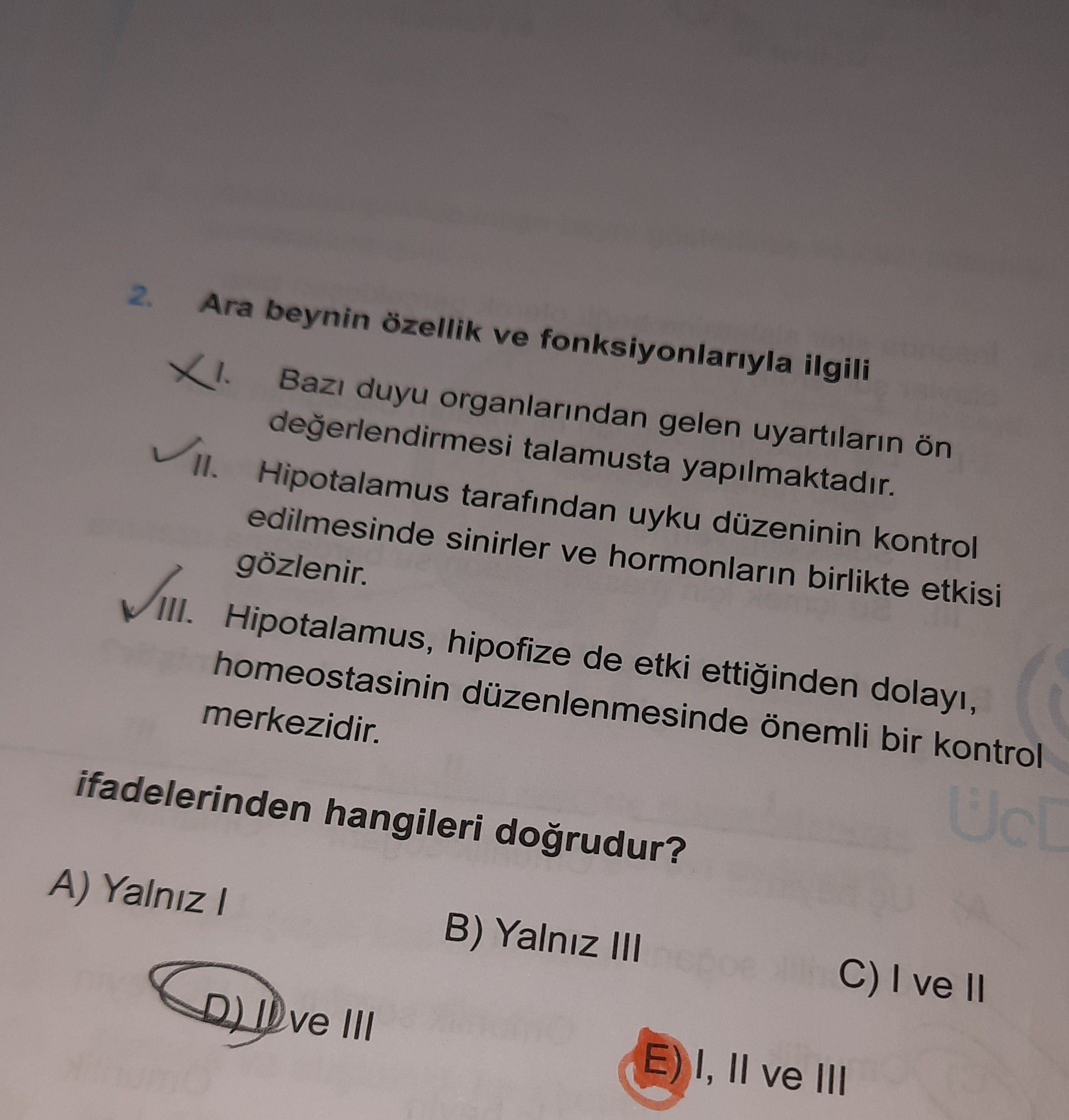 Ara beynin özellik ve fonksiyonlarıyla ilgili I. Bazı duyu organlarından gelen uyartıların ön