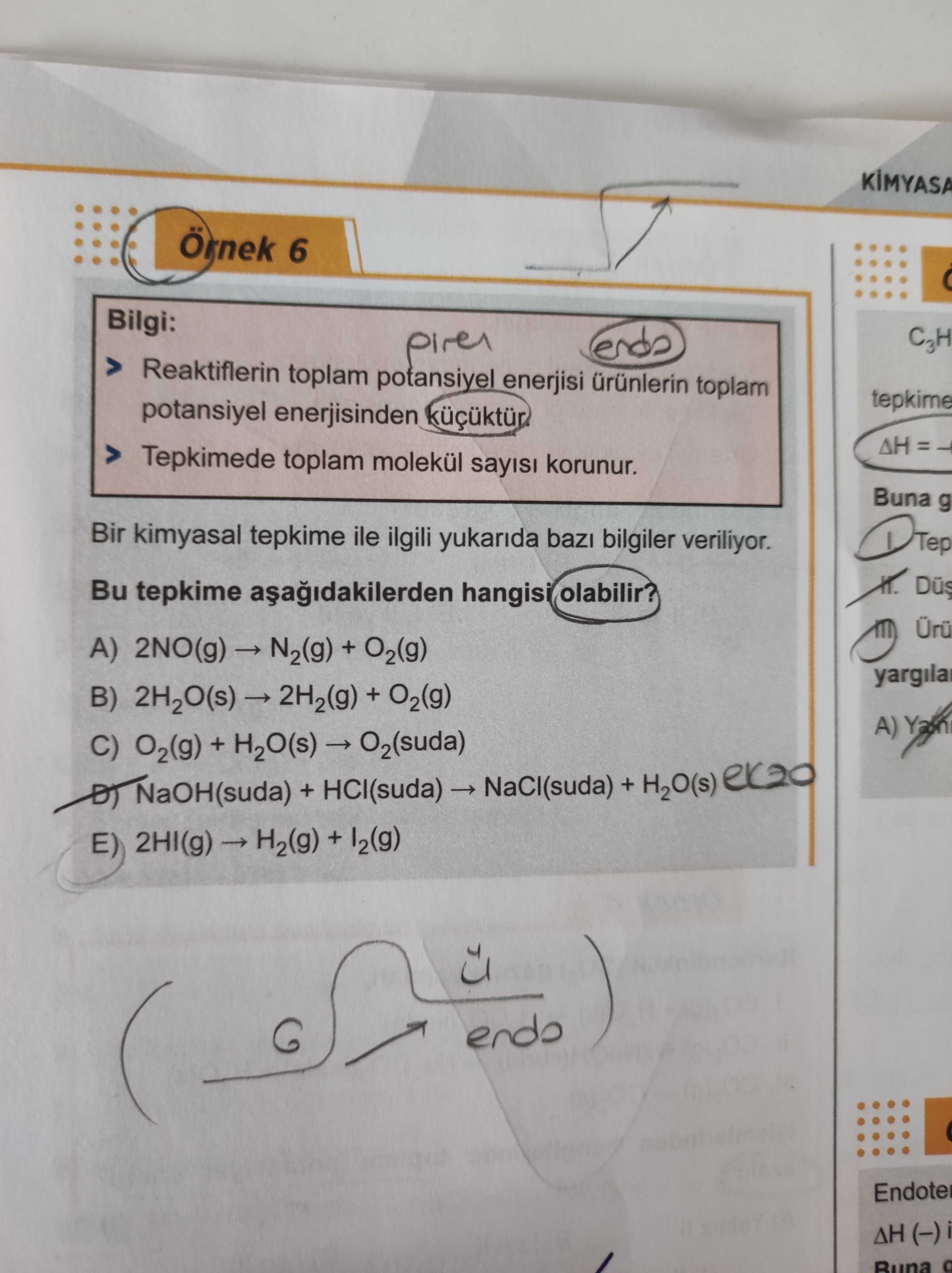 Bilgi: > Reaktiflerin toplam potansiyel enerjisi ürünlerin toplam potansiyel enerjisinden küçüktür