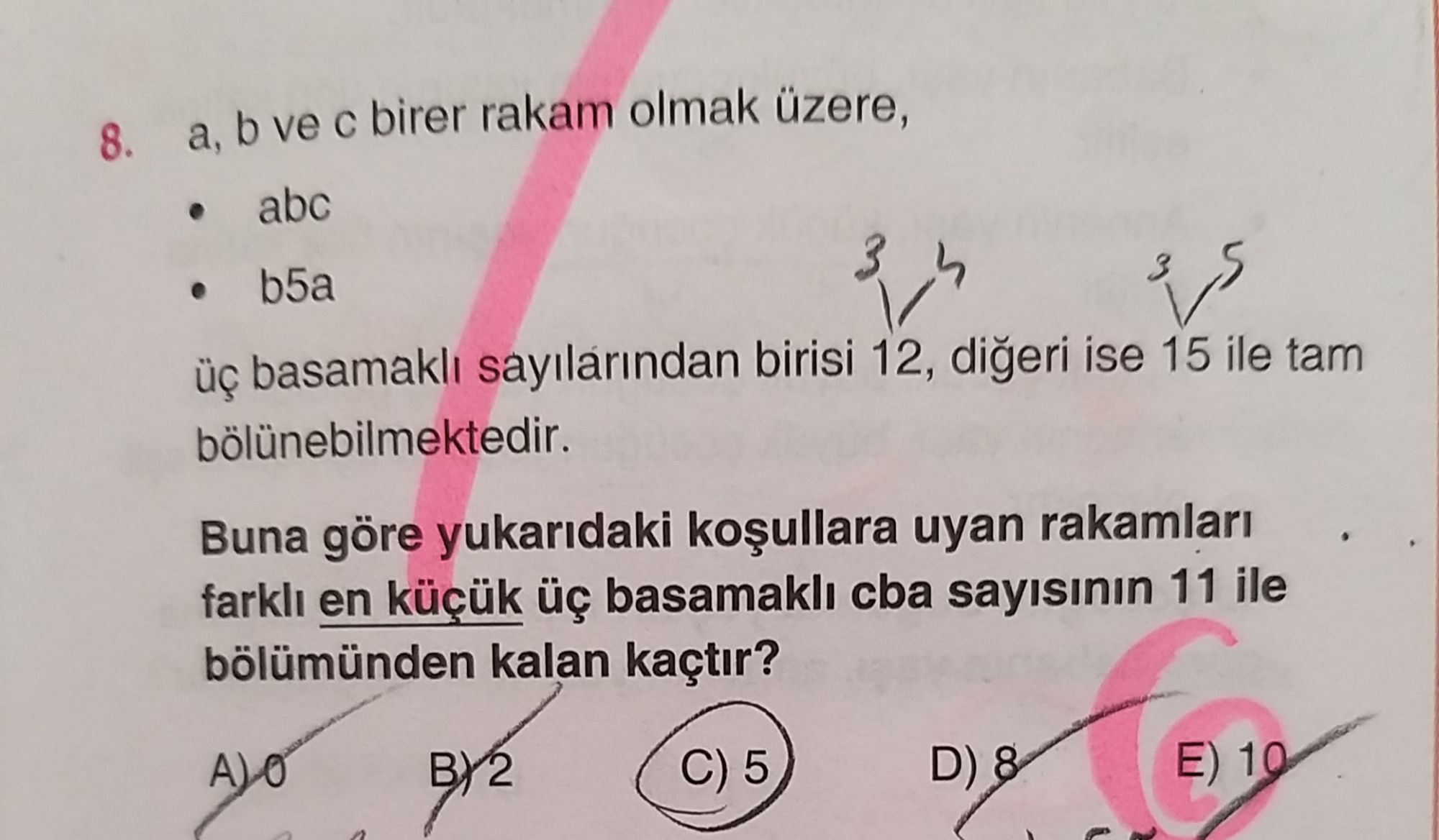 a, b ve c birer rakam olmak üzere, • abc • b5a üç basamaklı sayılarından birisi 12, diğeri ise 15