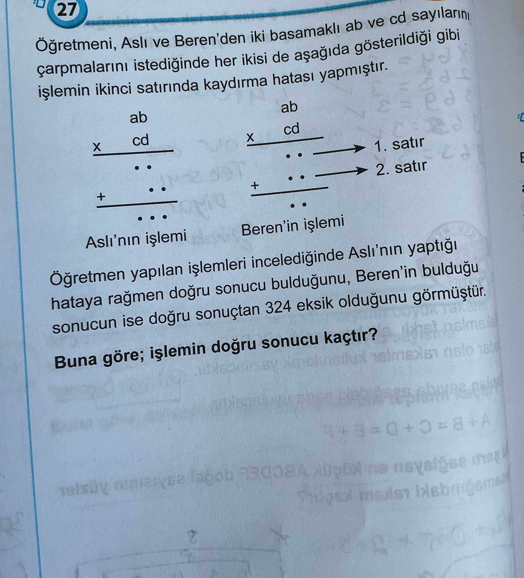 Öğretmeni, Aslı ve Beren'den iki basamaklı ab ve cd sayılarını çarpmalarını istediğinde her ikisi de