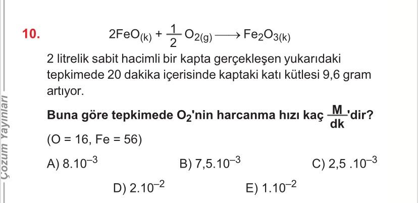 2FeO(k) + 1/2 O₂(g) ——→ Fe₂O₃(k) 2 litrelik sabit hacimli bir kapta gerçekleşen yukarıdaki tepkimede