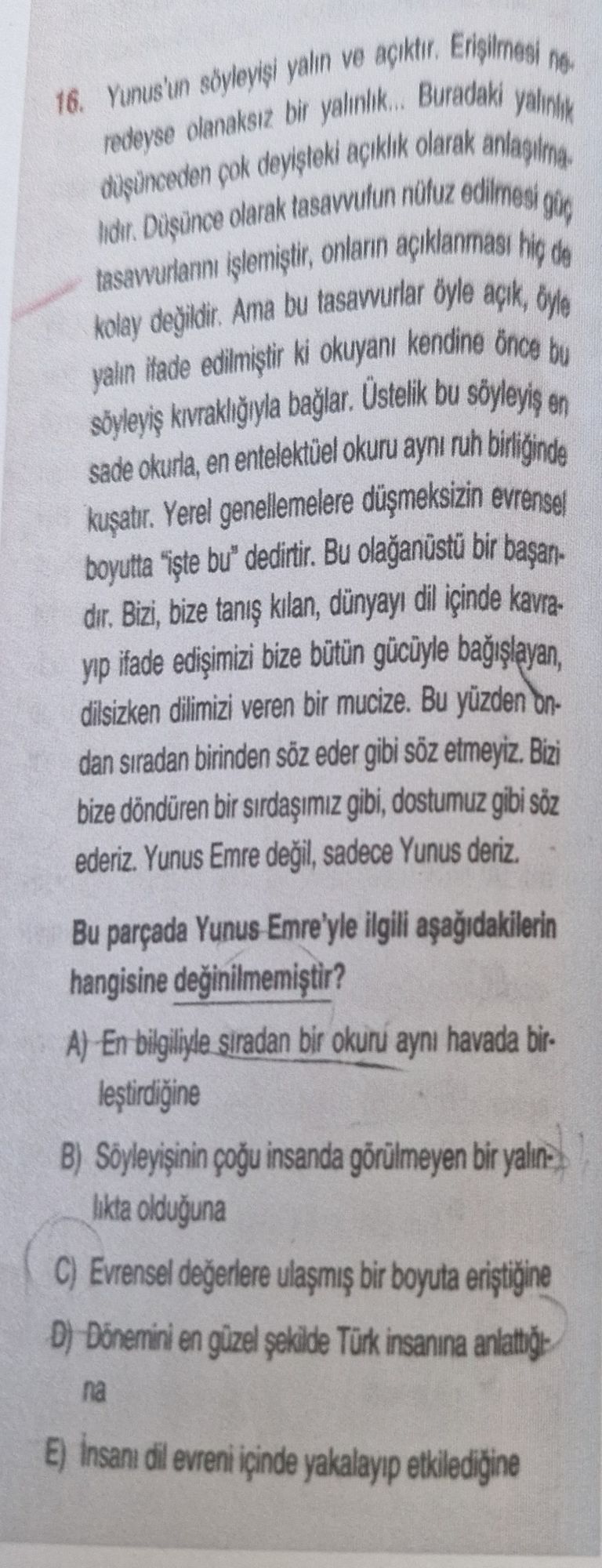 Yunus'un söyleyişi yalın ve açıktır. Erişilmesi neredeyse olanaksız bir yalınlık... Buradaki
