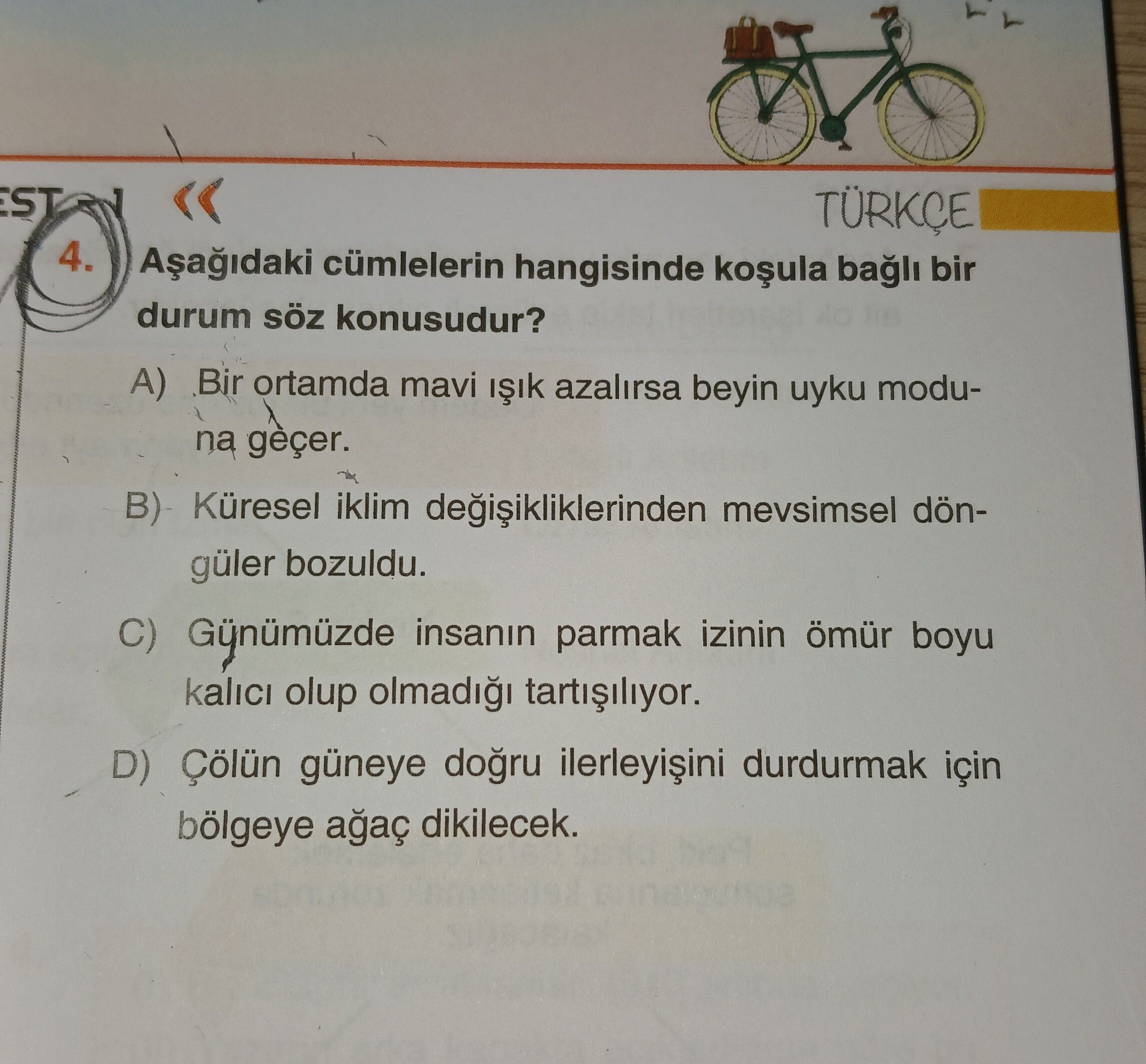 Aşağıdaki cümlelerin hangisinde koşula bağlı bir durum söz konusudur?