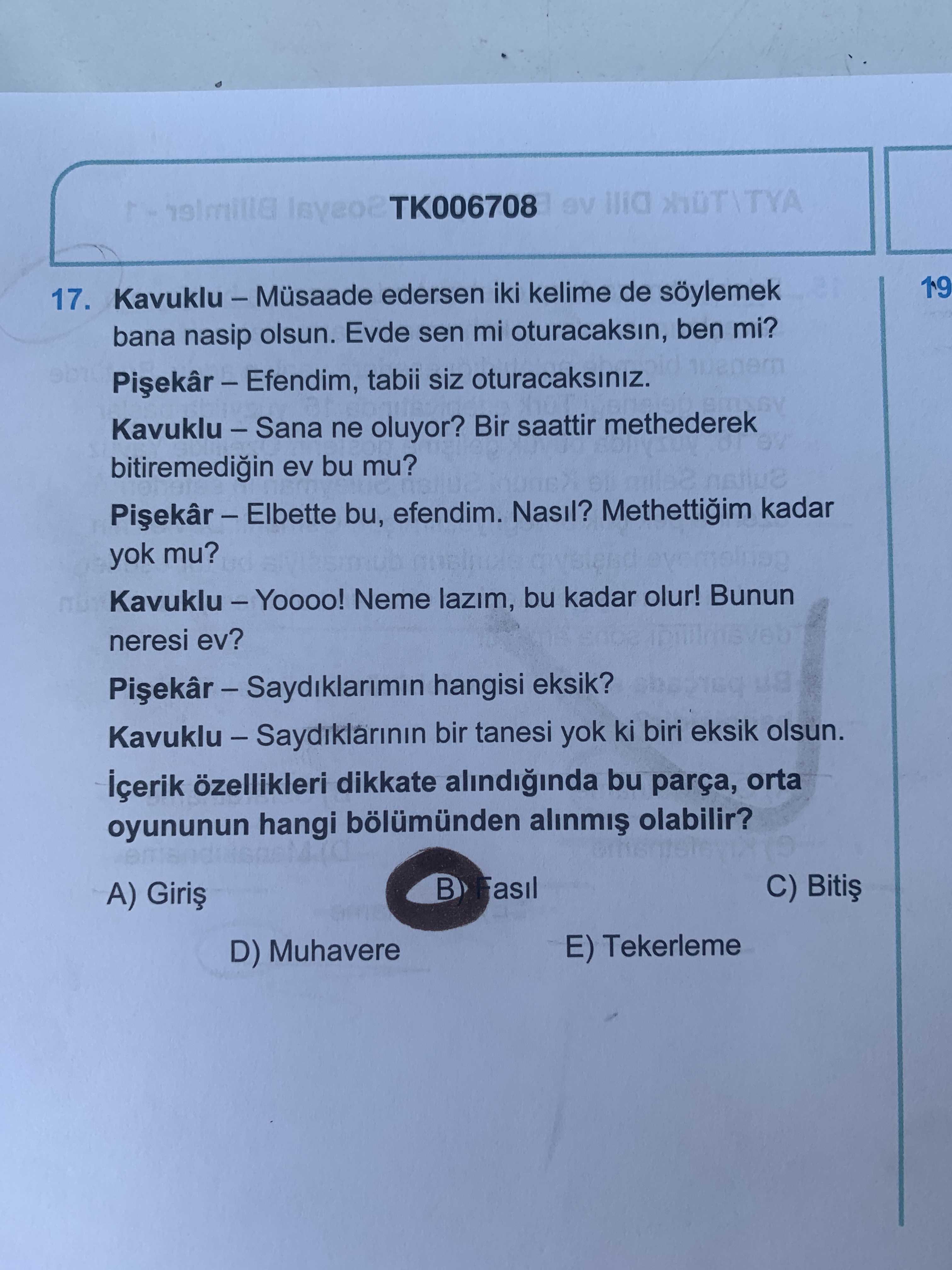 Kavuklu – Müsaade edersen iki kelime de söylemek bana nasip olsun. Evde sen mi oturacaksın, ben mi?