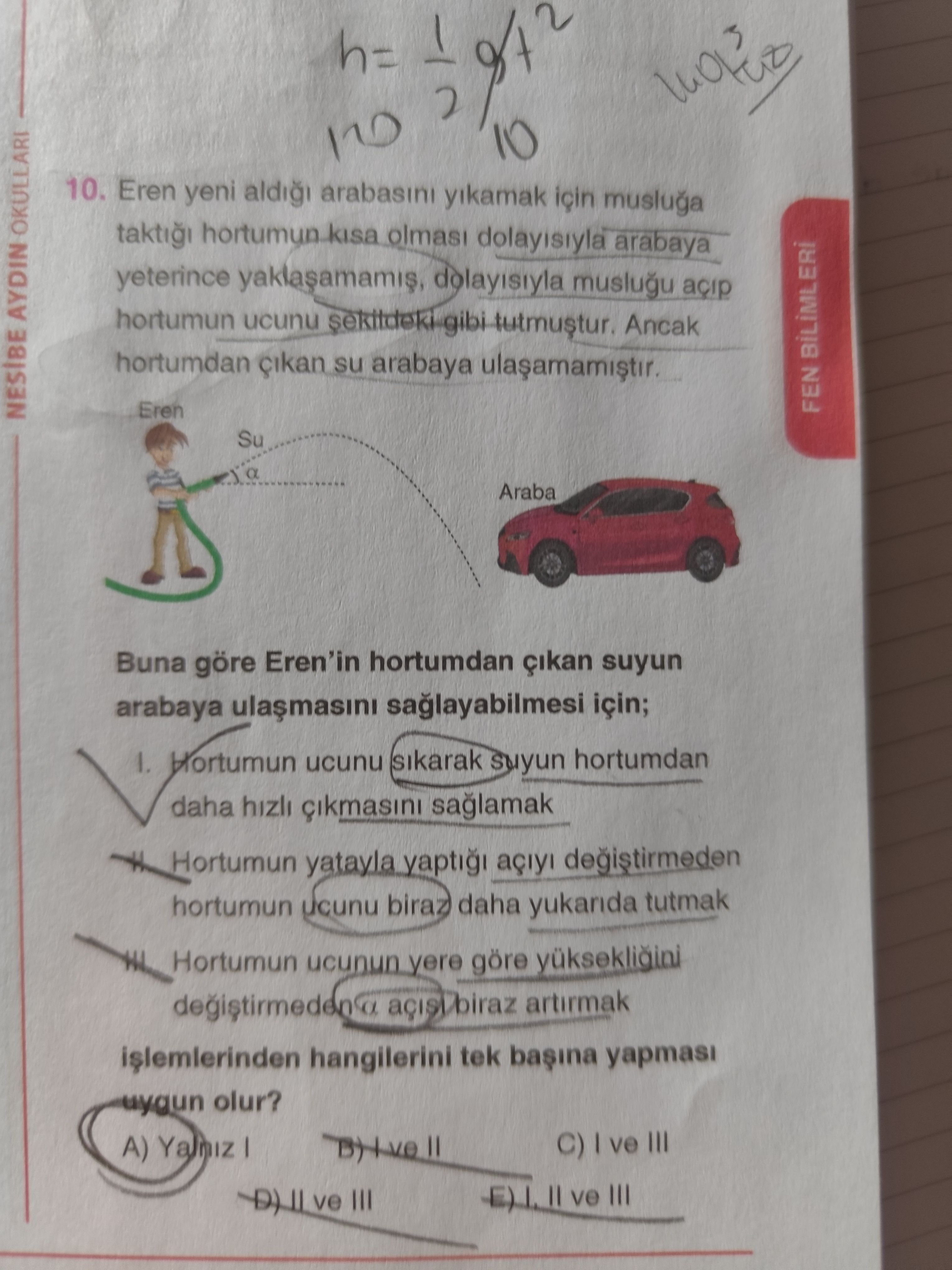 Eren yeni aldığı arabasını yıkamak için musluğa taktığı hortumun kısa olması dolayısıyla arabaya