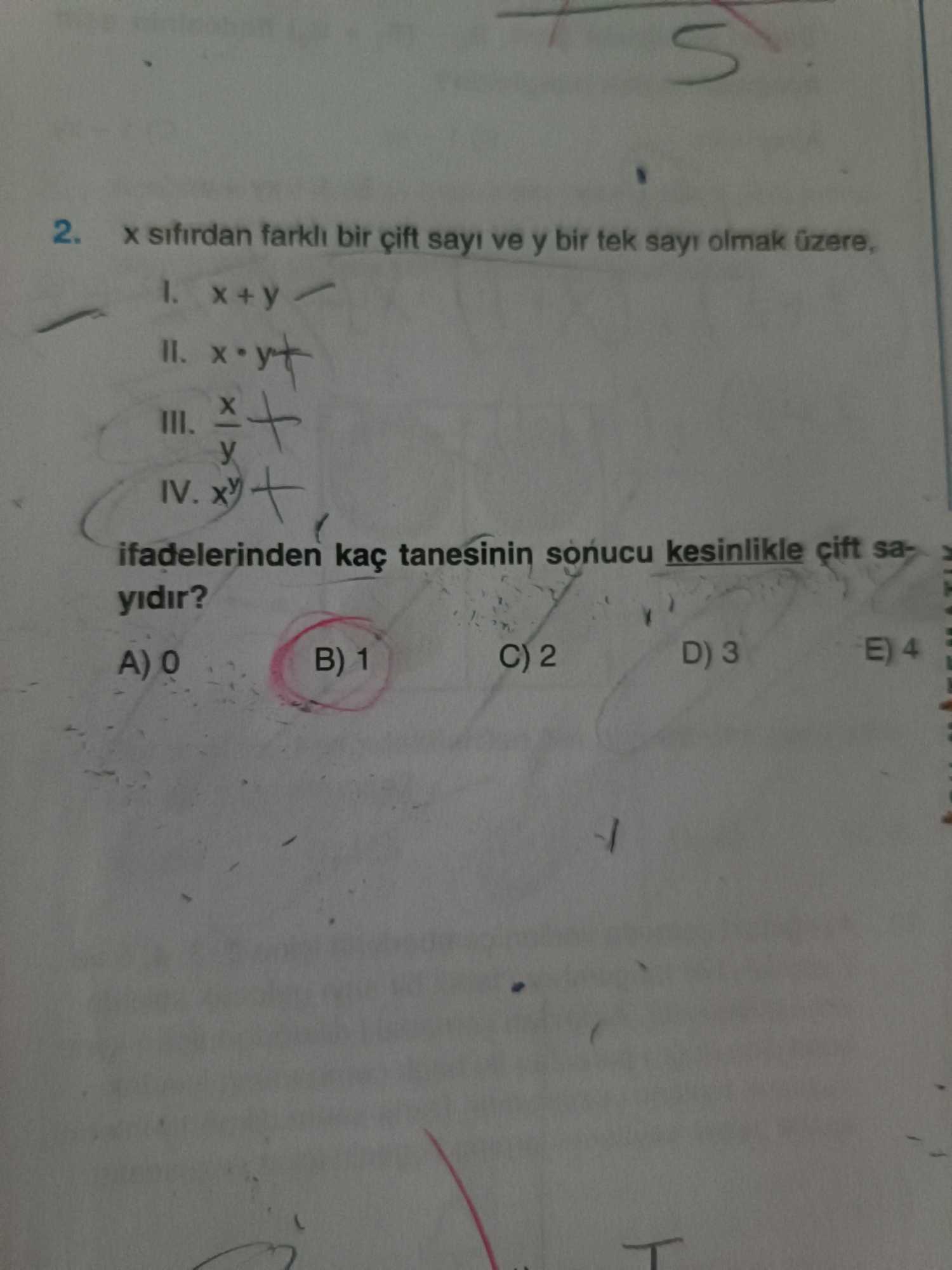 x sıfırdan farklı bir çift sayı ve y bir tek sayı olmak üzere, I. x + y II. x · y III. x/y IV. xʸ