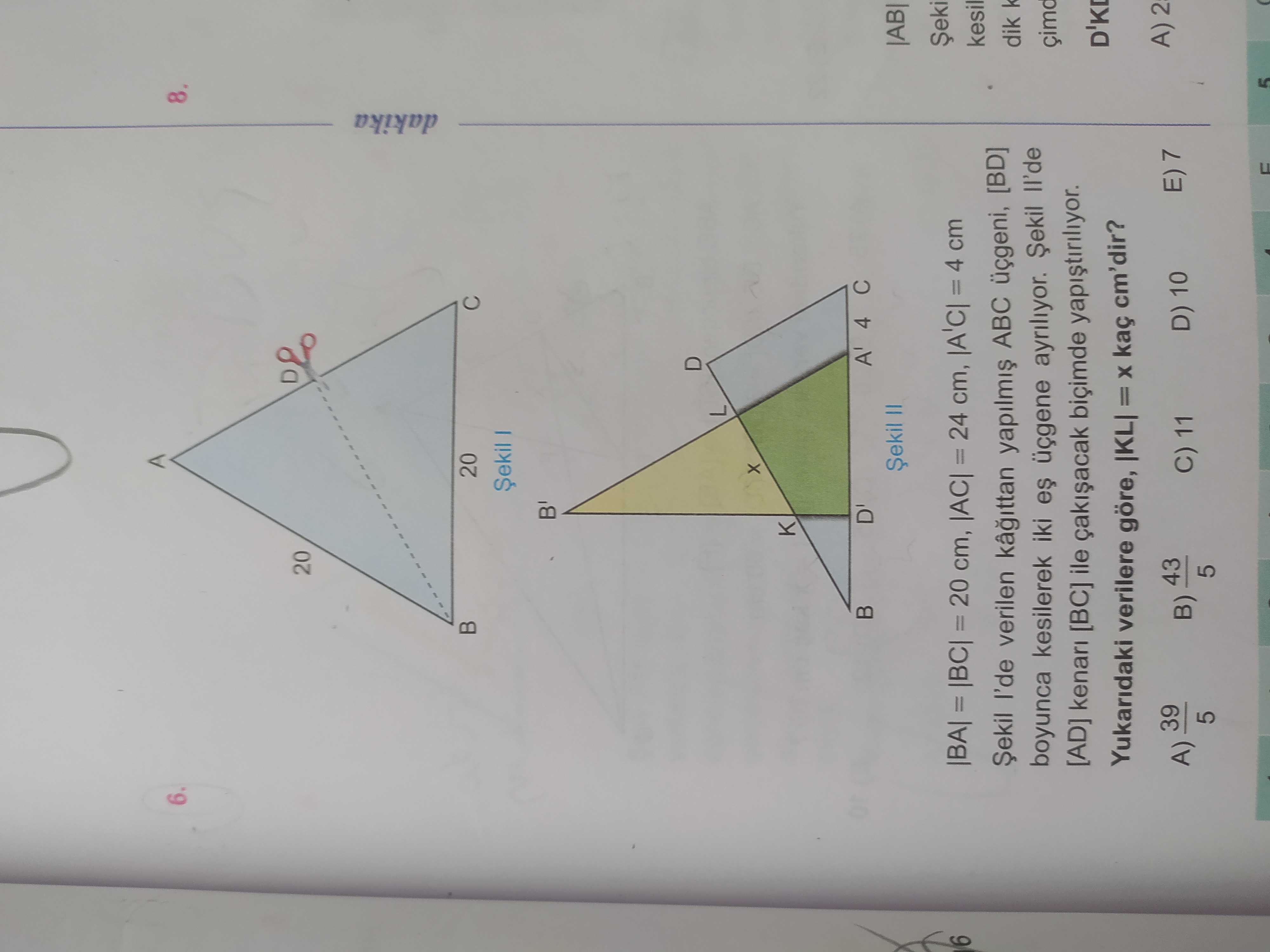|BA| = |BC| = 20 cm, |AC| = 24 cm, |A'C| = 4 cm Şekil I'de verilen kâğıttan yapılmış ABC üçgeni