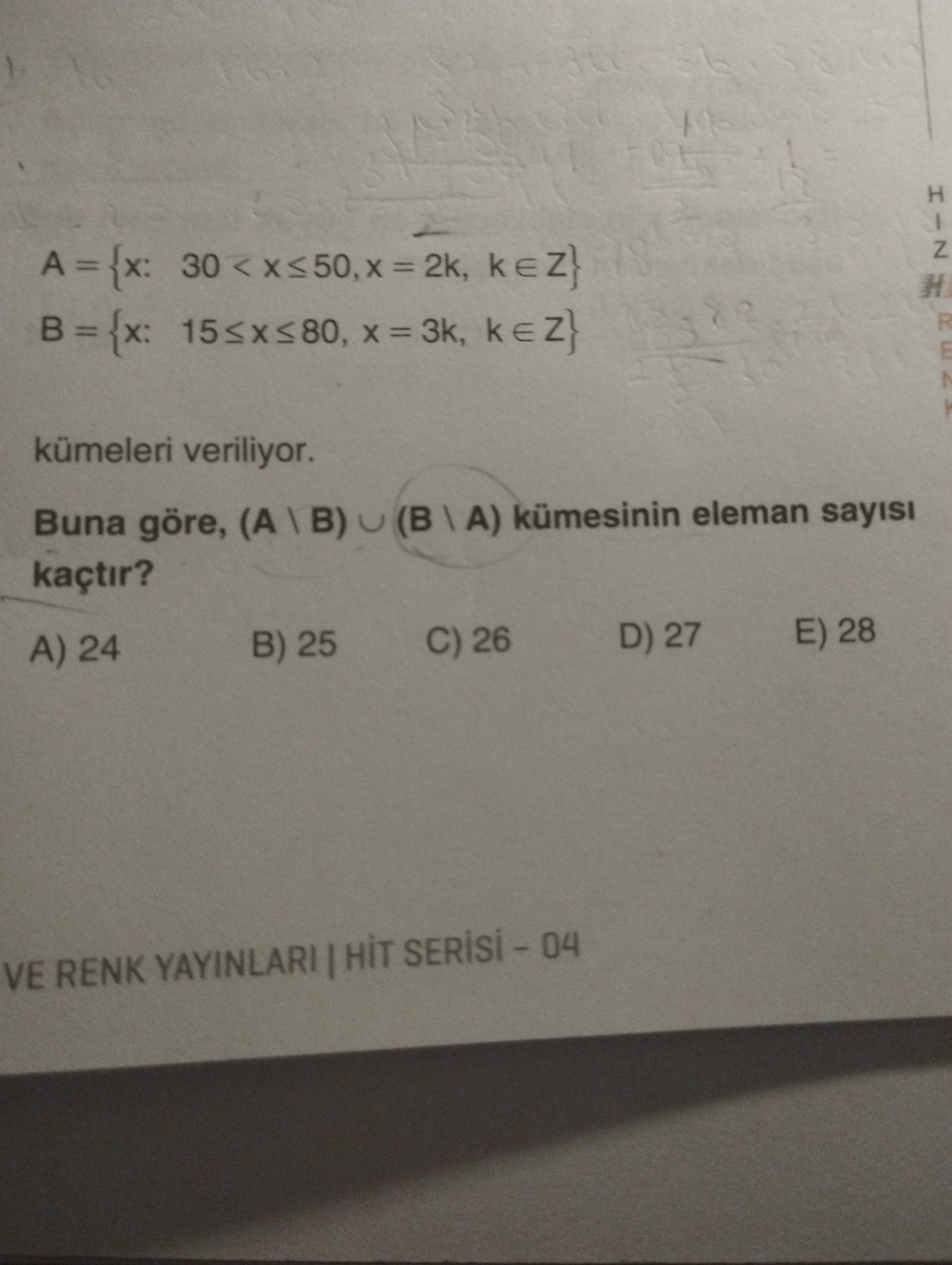 A = {x: 30 < x ≤ 50, x = 2k, k ∈ Z} B = {x: 15 ≤ x ≤ 80, x = 3k, k ∈ Z} kümeleri veriliyor. Buna