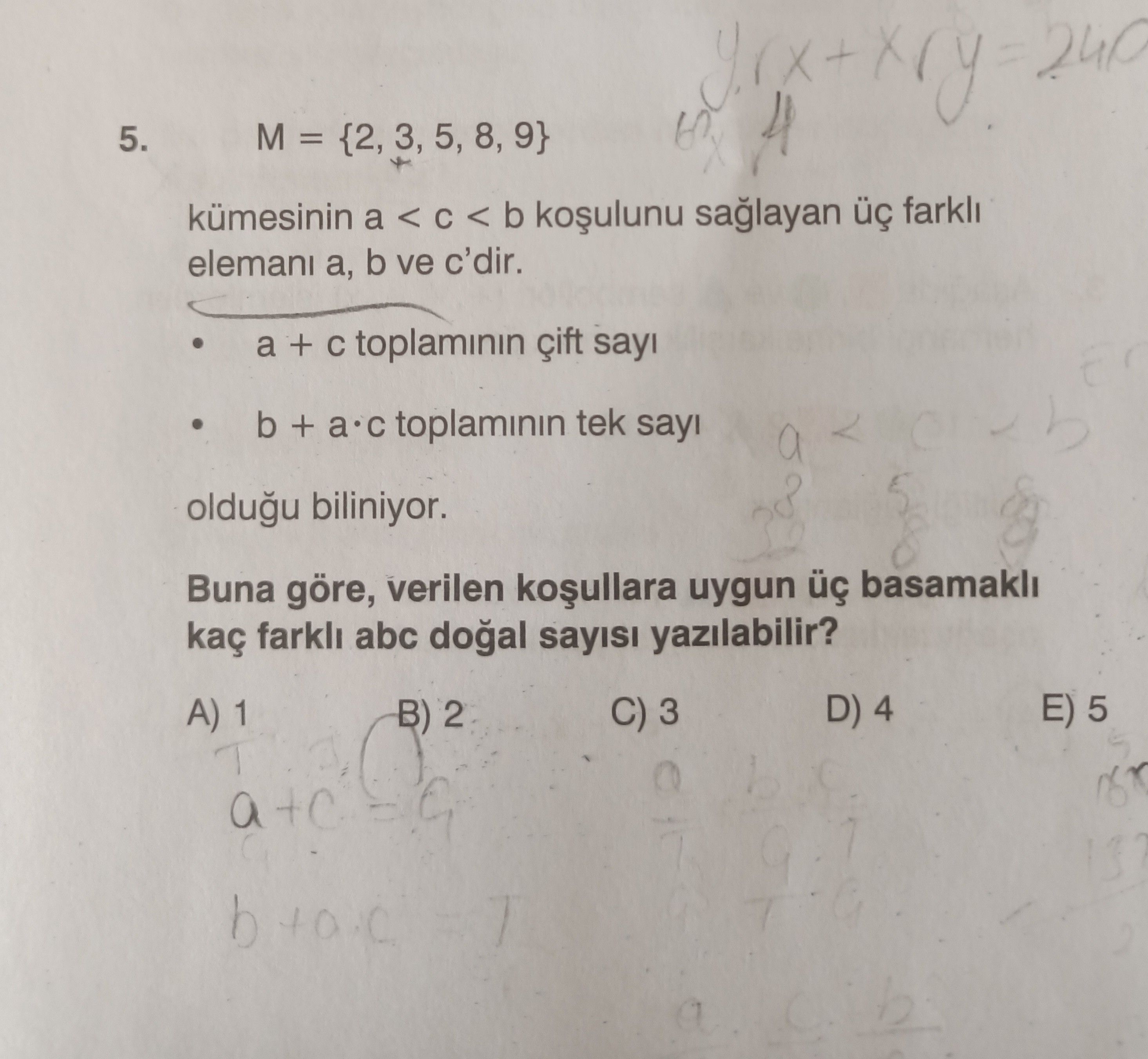 M = {2, 3, 5, 8, 9} kümesinin a < c < b koşulunu sağlayan üç farklı elemanı a, b ve c'dir. • a + c