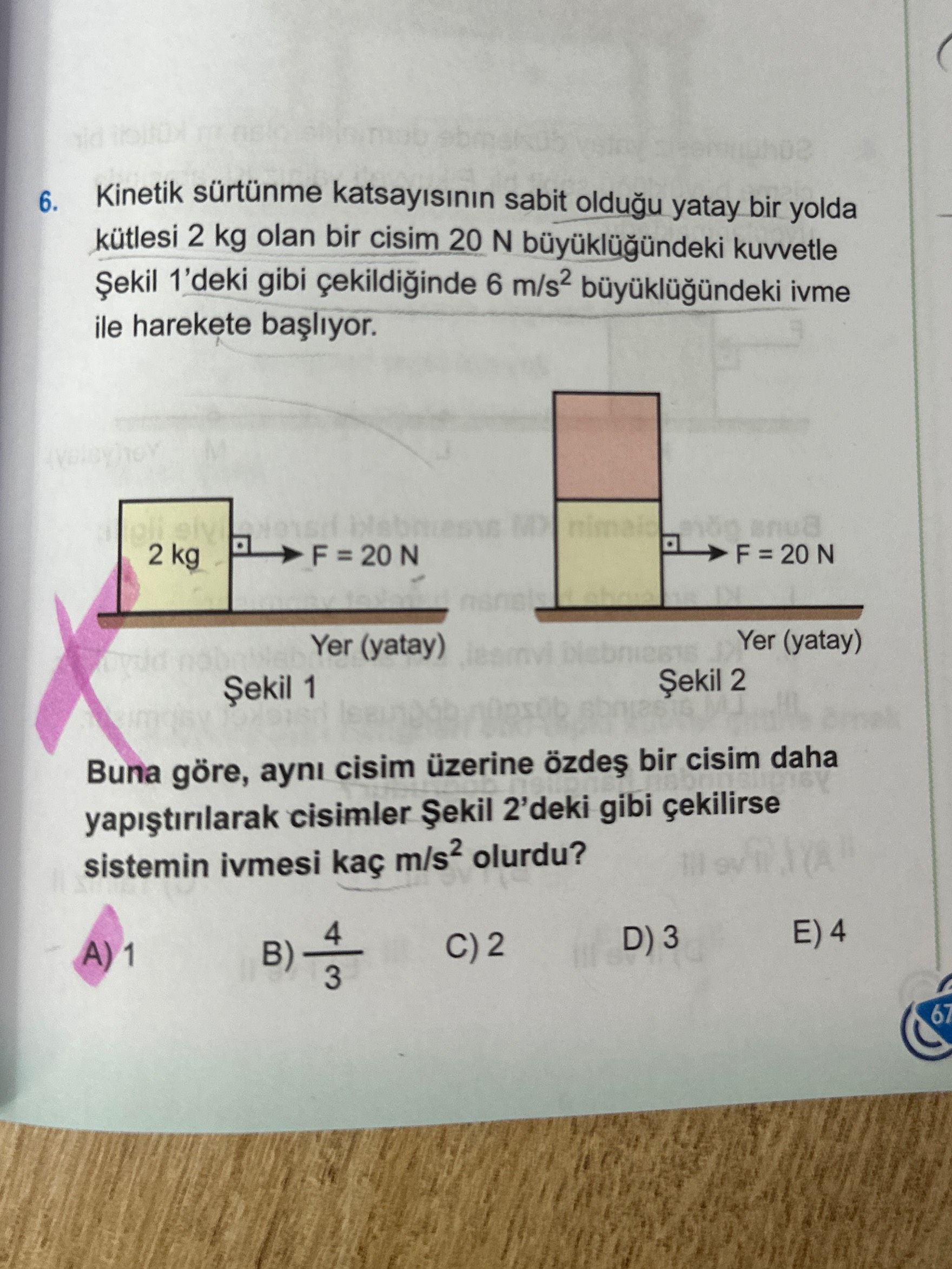 Kinetik sürtünme katsayısının sabit olduğu yatay bir yolda kütlesi 2 kg olan bir cisim 20 N