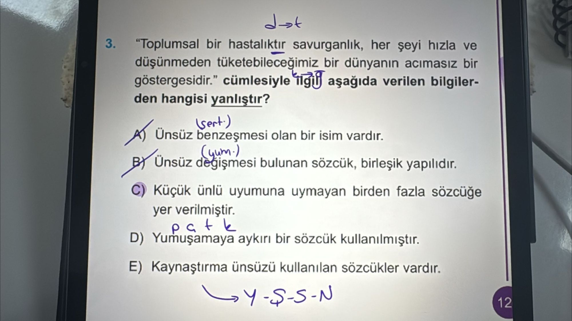 "Toplumsal bir hastalıktır savurganlık, her şeyi hızla ve düşünmeden tüketebileceğimiz bir dünyanın