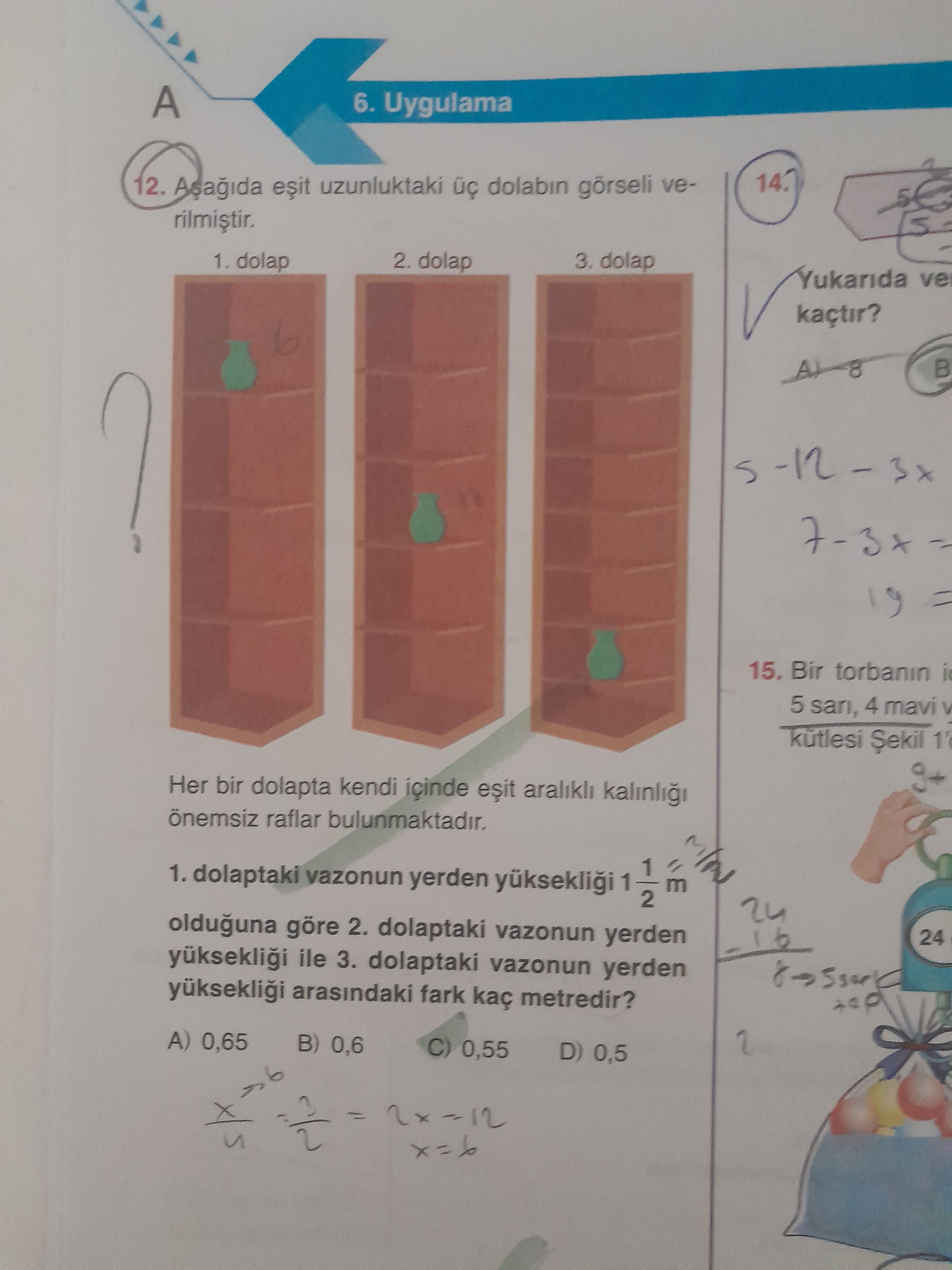 Aşağıda eşit uzunluktaki üç dolabın görseli verilmiştir. Her bir dolapta kendi içinde eşit aralıklı