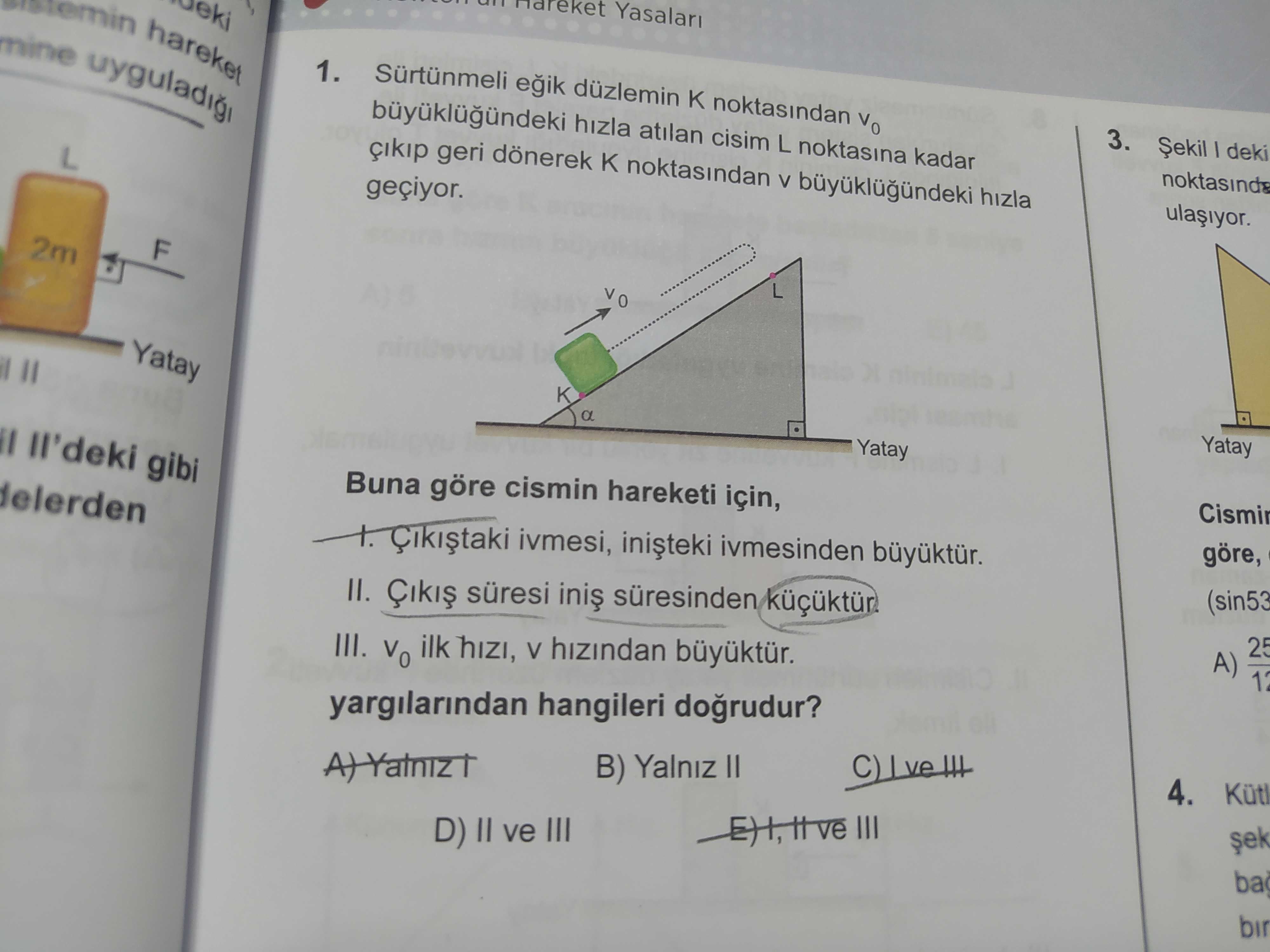 Sürtünmeli eğik düzlemin K noktasından v₀ büyüklüğündeki hızla atılan cisim L noktasına kadar çıkıp