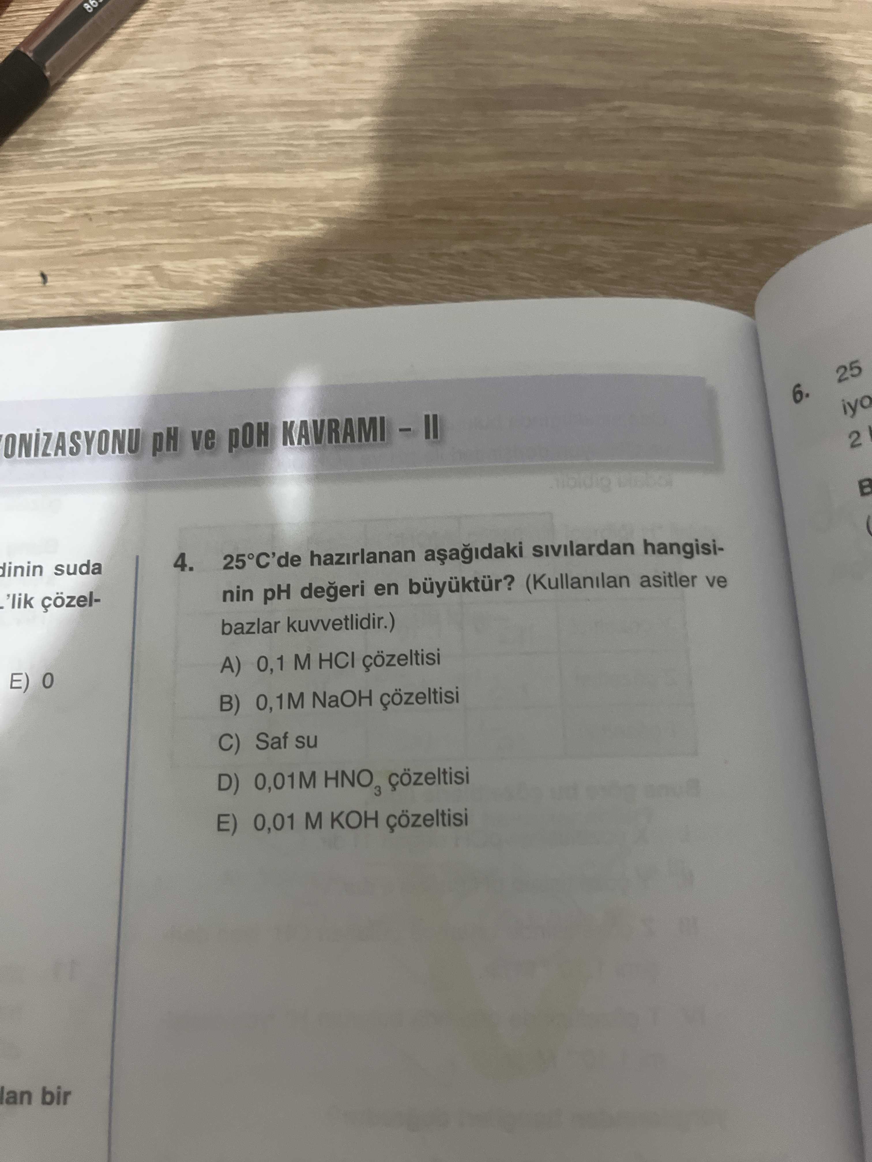 25°C'de hazırlanan aşağıdaki sıvılardan hangisinin pH değeri en büyüktür? (Kullanılan asitler ve