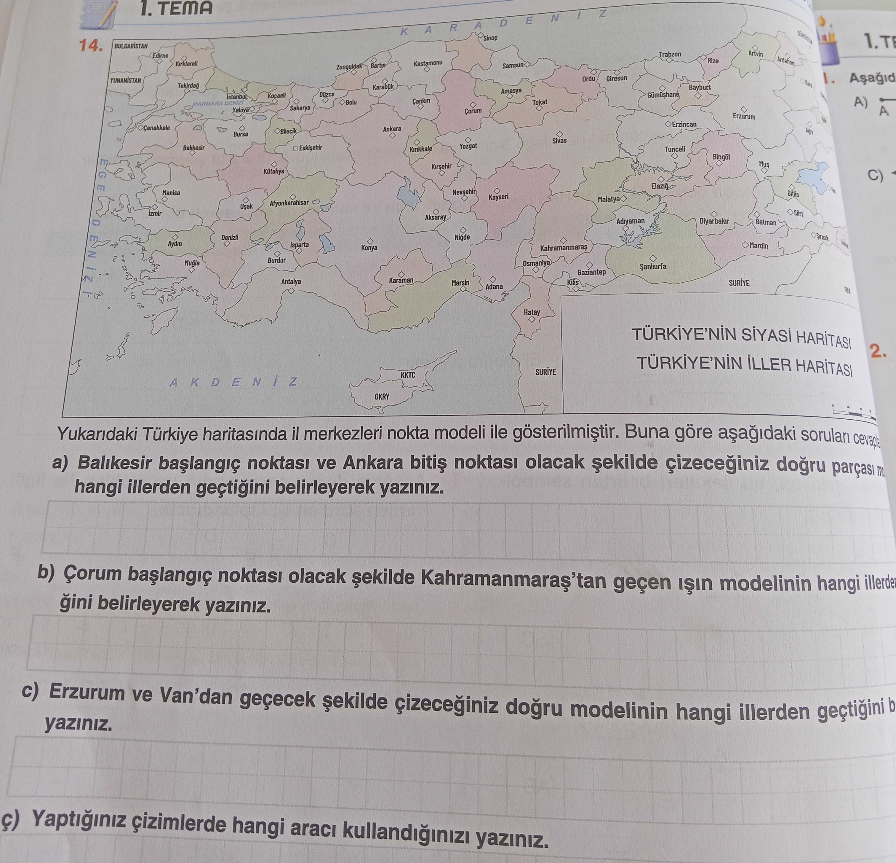 Yukarıdaki Türkiye haritasında il merkezleri nokta modeli ile gösterilmiştir. Buna göre aşağıdaki