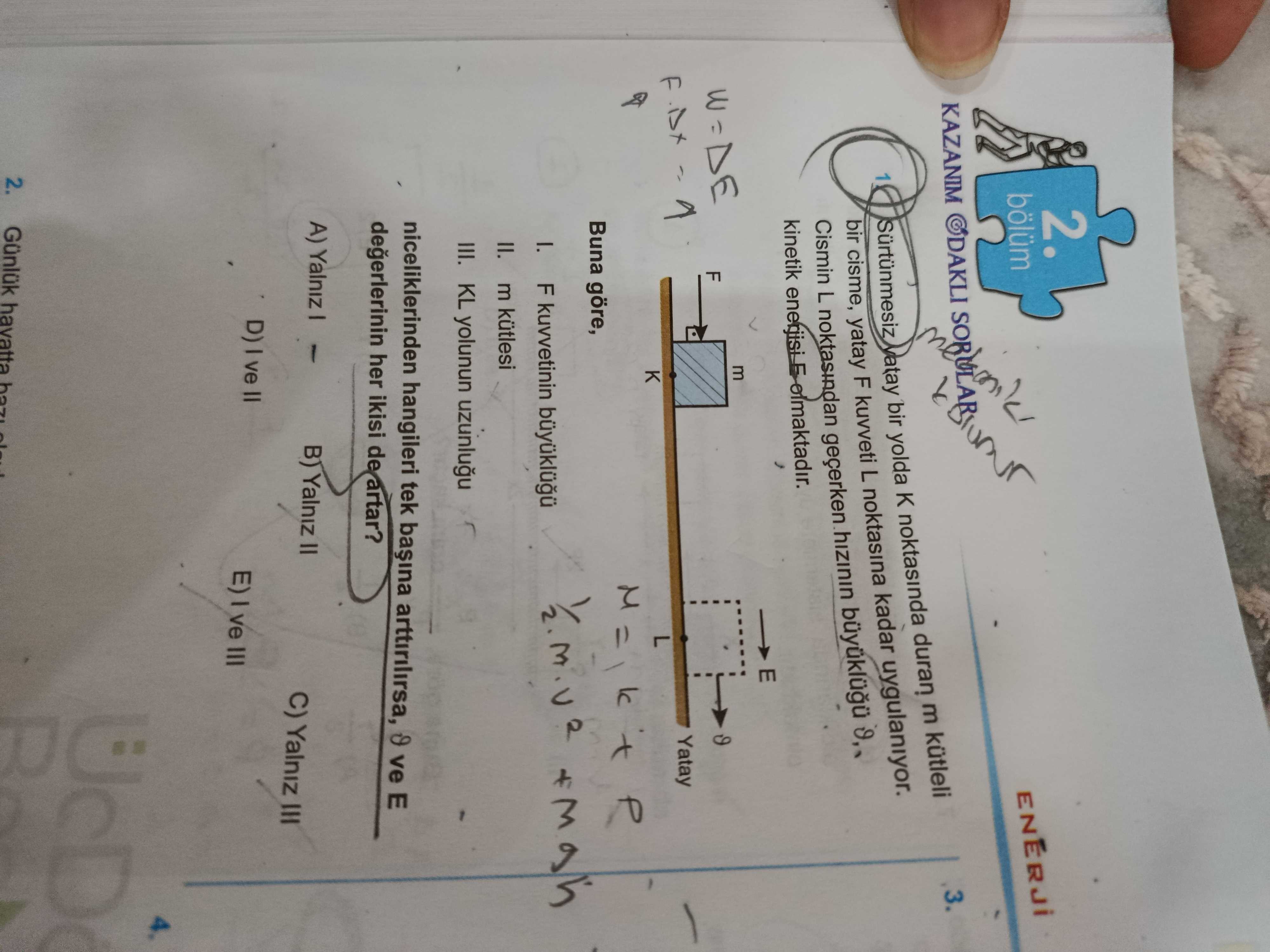 Sürtünmesiz yatay bir yolda K noktasında duran m kütleli bir cisme, yatay F kuvveti L noktasına