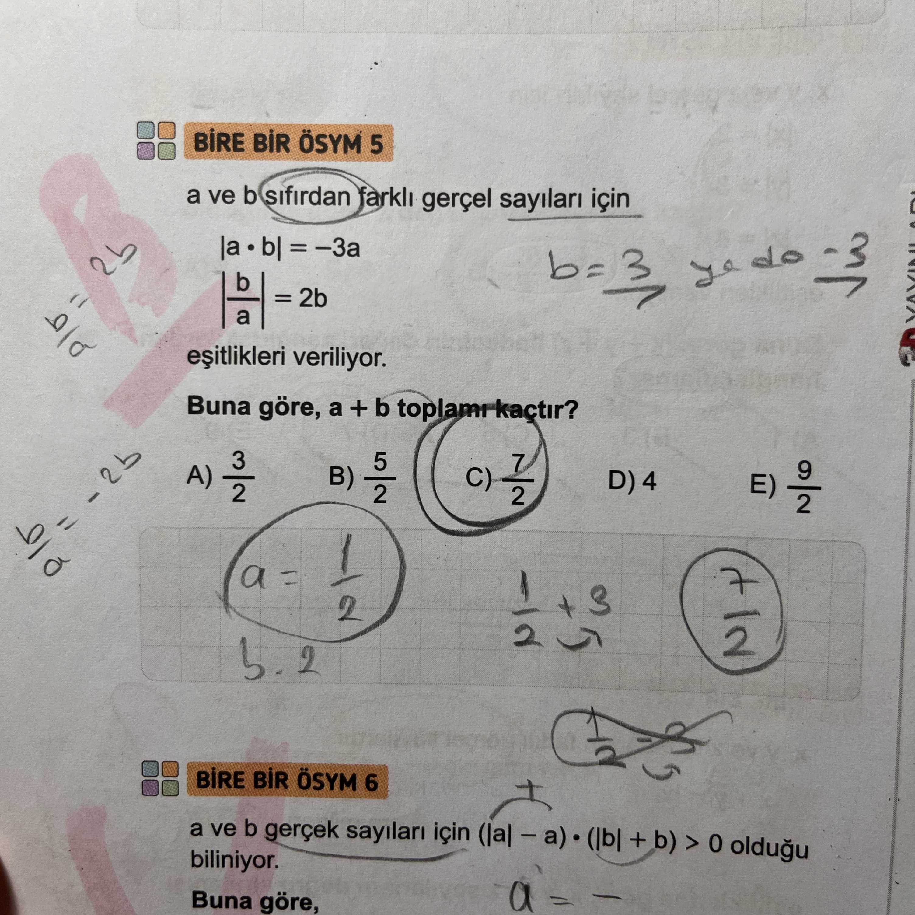 a ve b sıfırdan farklı gerçel sayıları için |a · b| = −3a |b/a| = 2b eşitlikleri veriliyor. Buna