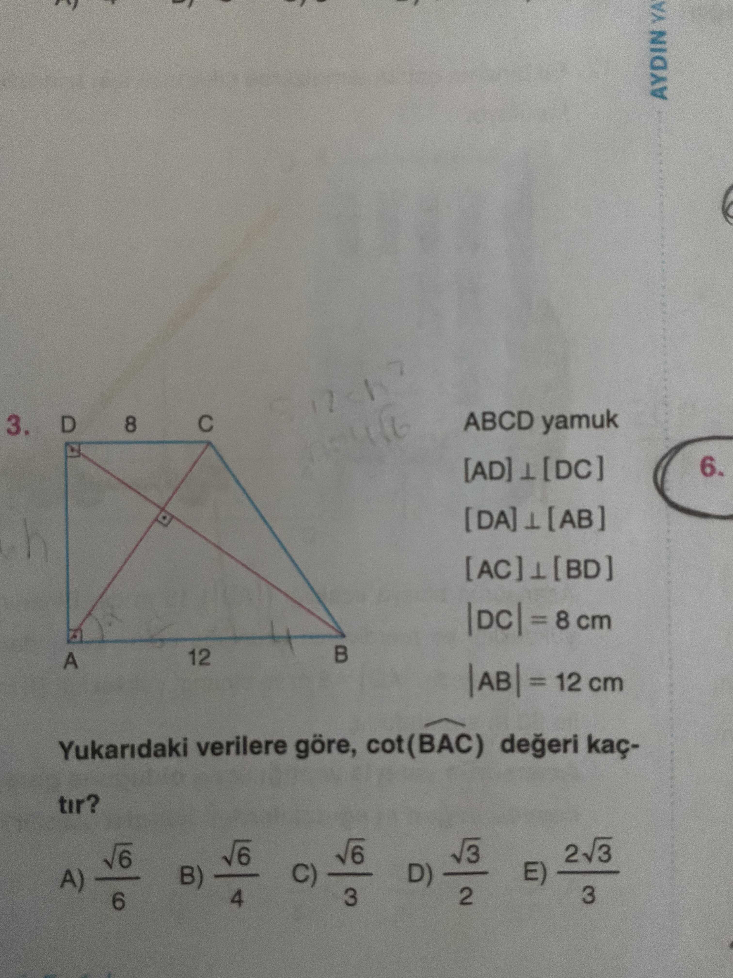 ABCD yamuk [AD] ⊥ [DC] [DA] ⊥ [AB] [AC] ⊥ [BD] |DC| = 8 cm |AB| = 12 cm Yukarıdaki verilere göre